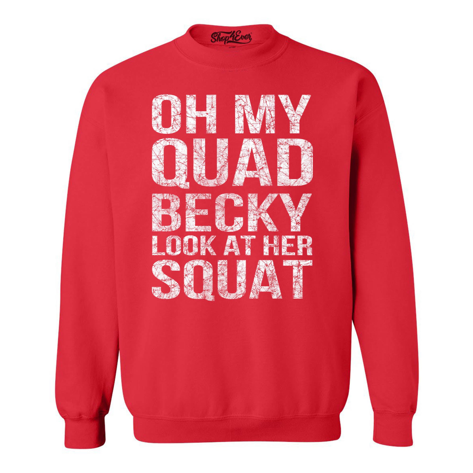 Oh My Quad Becky Look at Her Squat Crewneck Sweatshirts