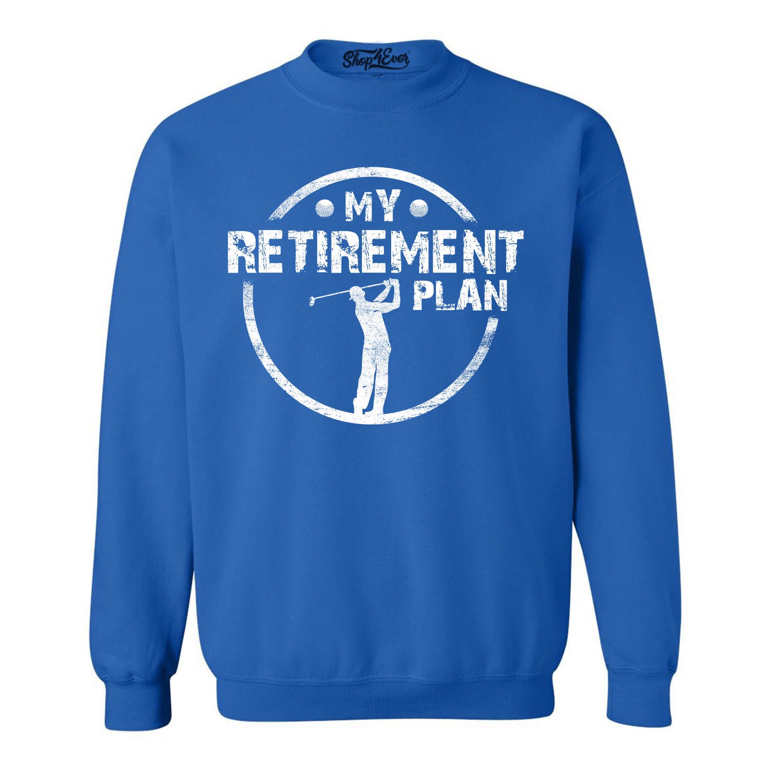 My Retirement Plan Golfing Crewneck Sweatshirts