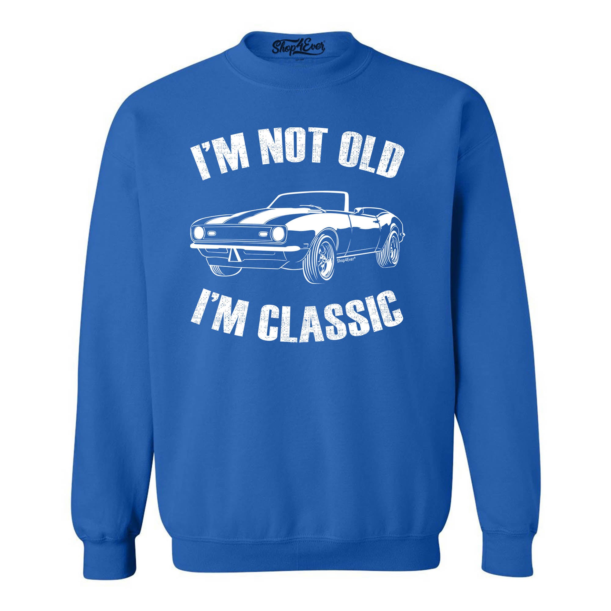 I'm Not Old I'm Classic Crewneck Sweatshirts