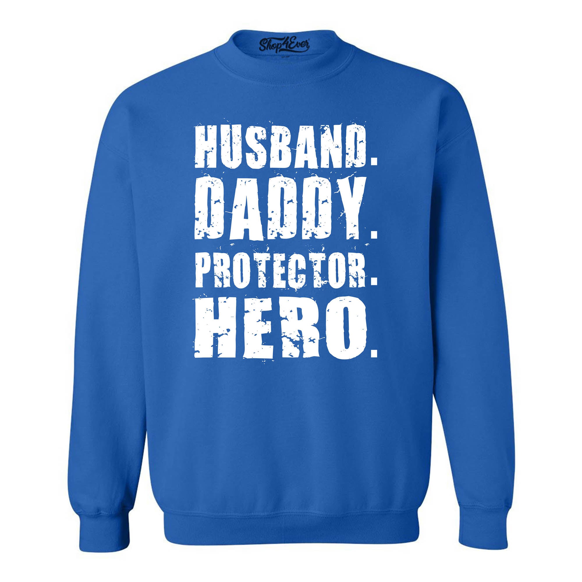 Husband. Daddy. Protector. Hero. Crewneck Sweatshirts