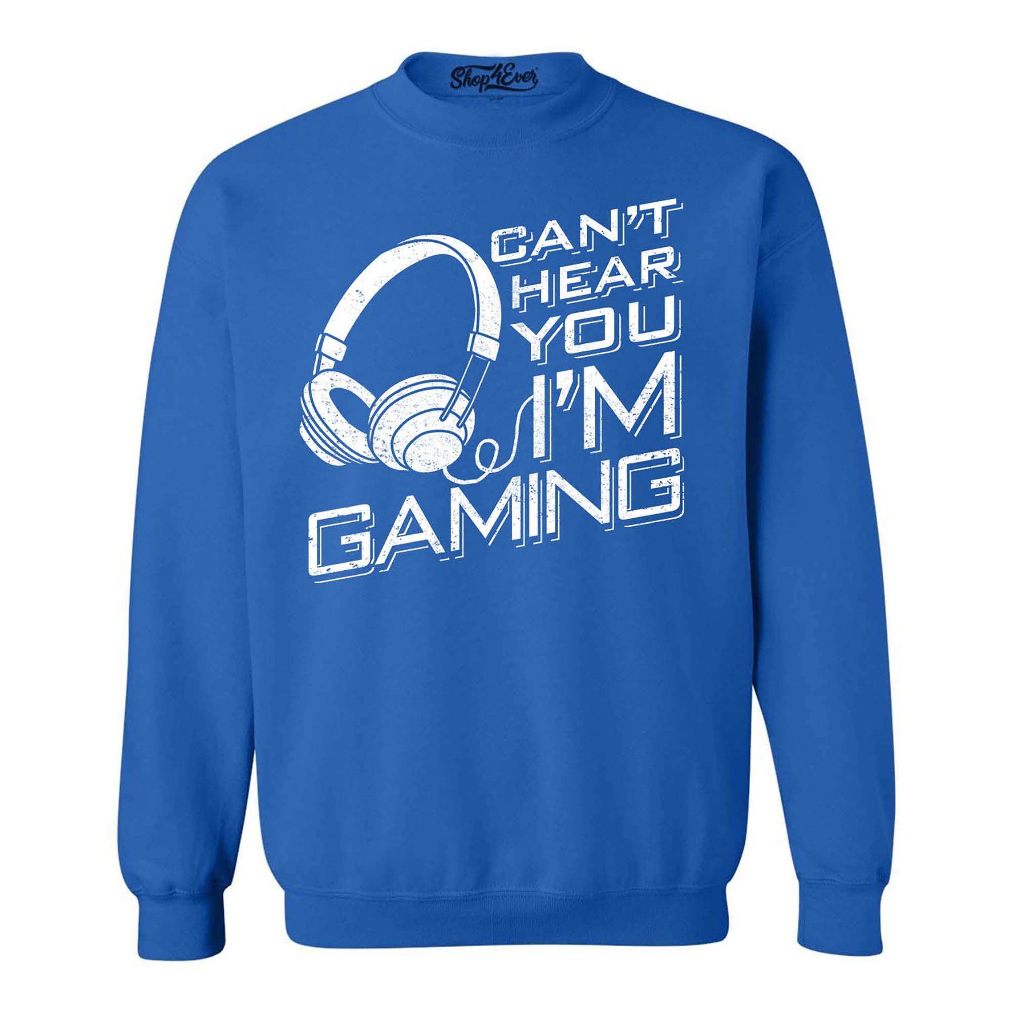 Can’t Hear You I'm Gaming Crewneck Sweatshirts