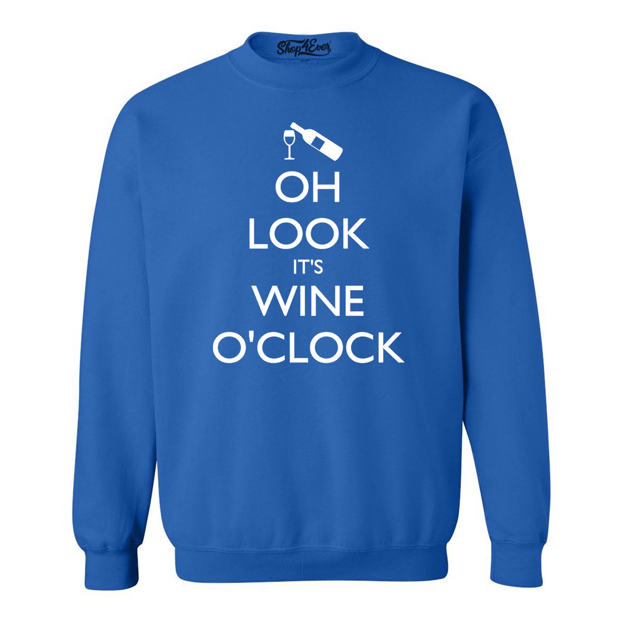 Oh Look It's Wine O'Clock Crewnecks Drinking Sweatshirts