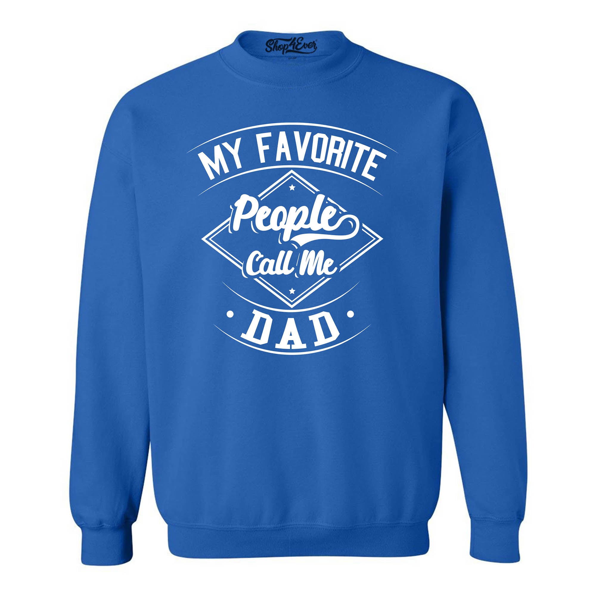 My Favorite People Call Me Dad Crewneck Sweatshirts