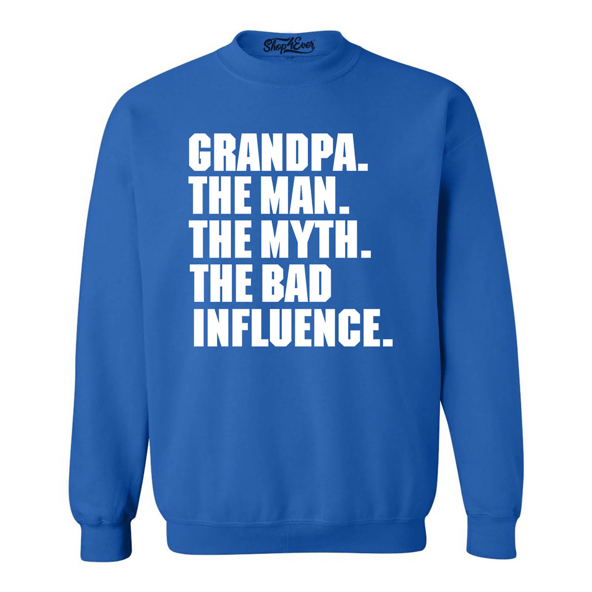 Grandpa The Man The Myth The Bad Influence Crewneck Sweatshirts