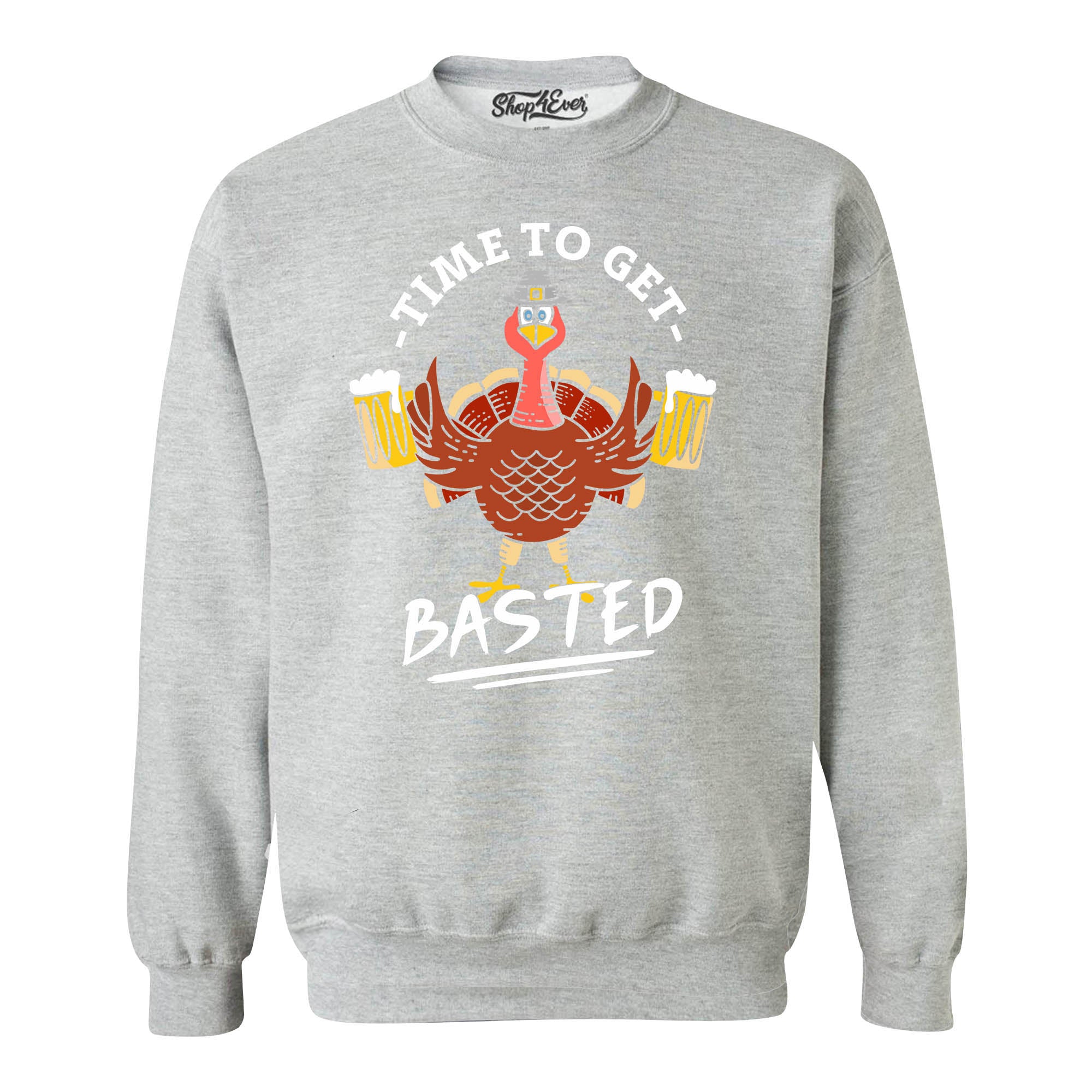 Time to Get Basted Thanksgiving Turkey Crewneck Sweatshirts