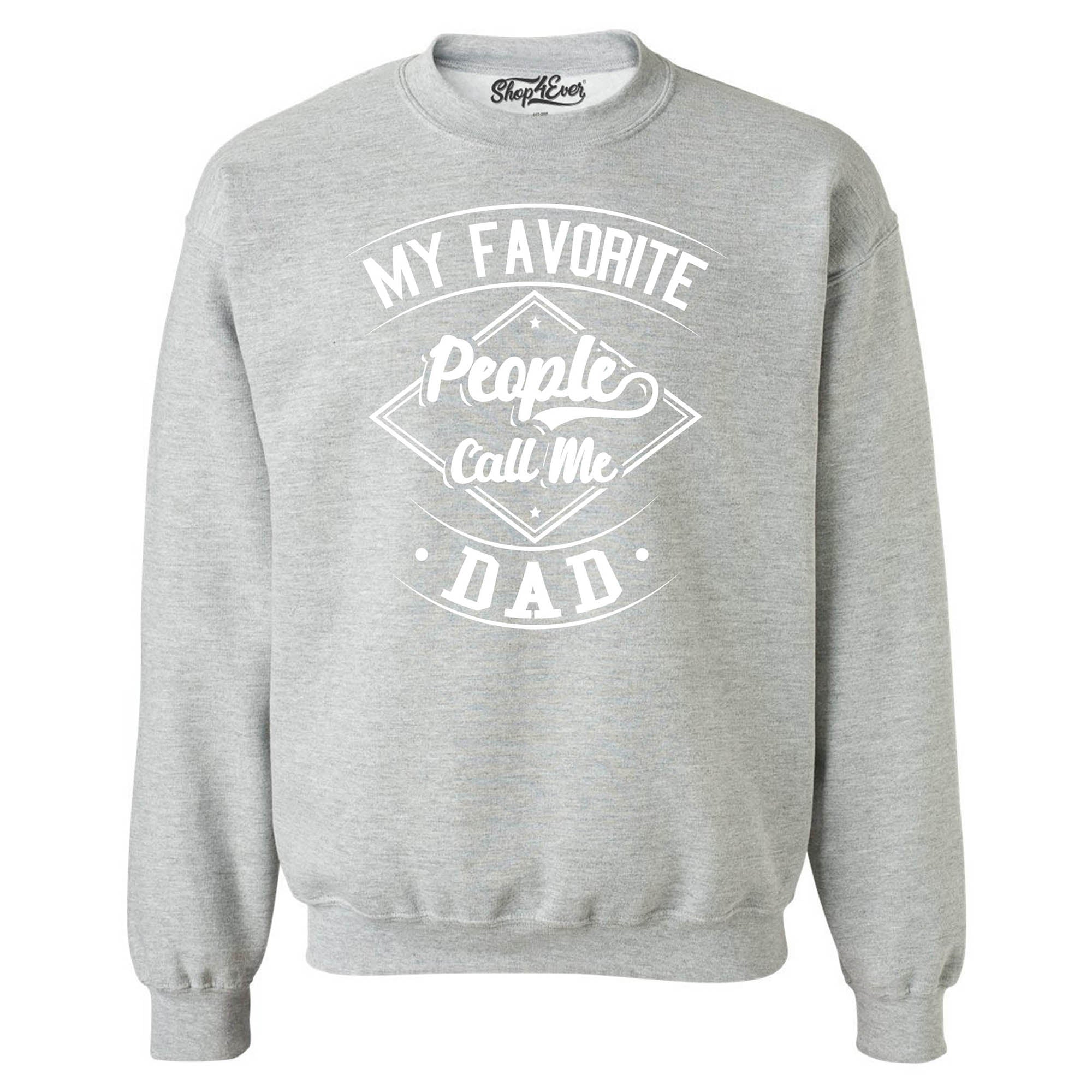 My Favorite People Call Me Dad Crewneck Sweatshirts