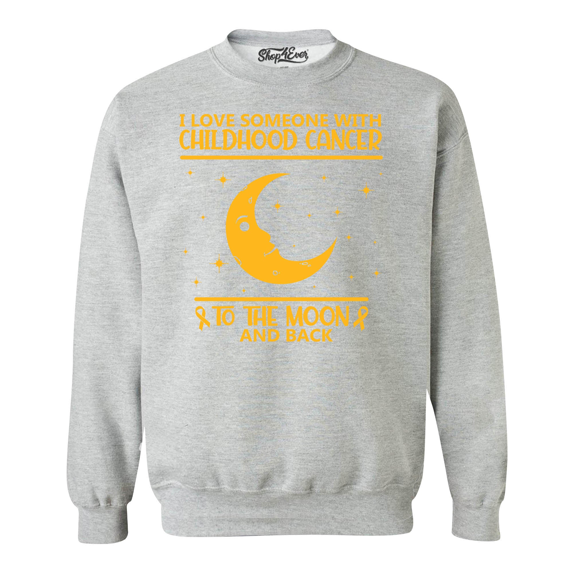 I Love Someone With Childhood Cancer to the Moon and Back Crewneck Sweatshirts