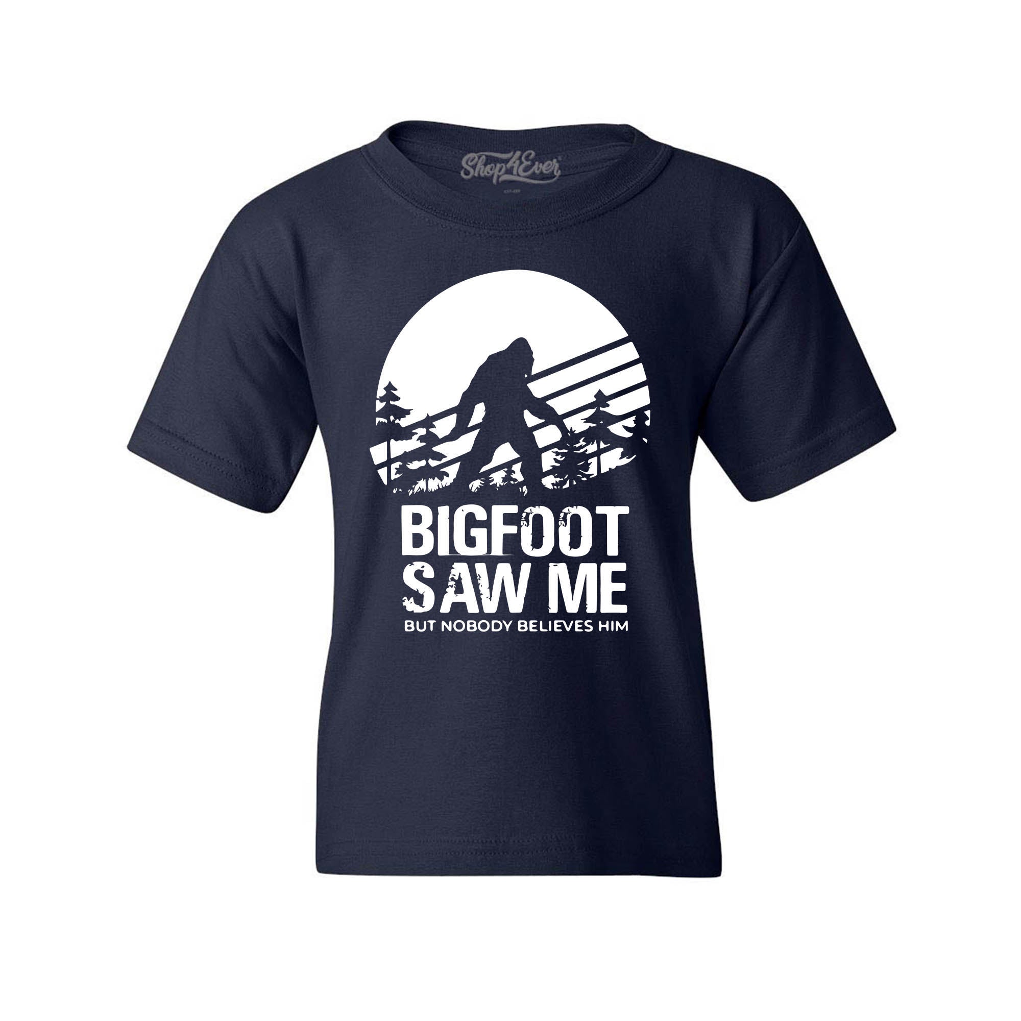 Bigfoot Saw Me But Nobody Believes Him Kids Child Tee Youth's T-Shirt