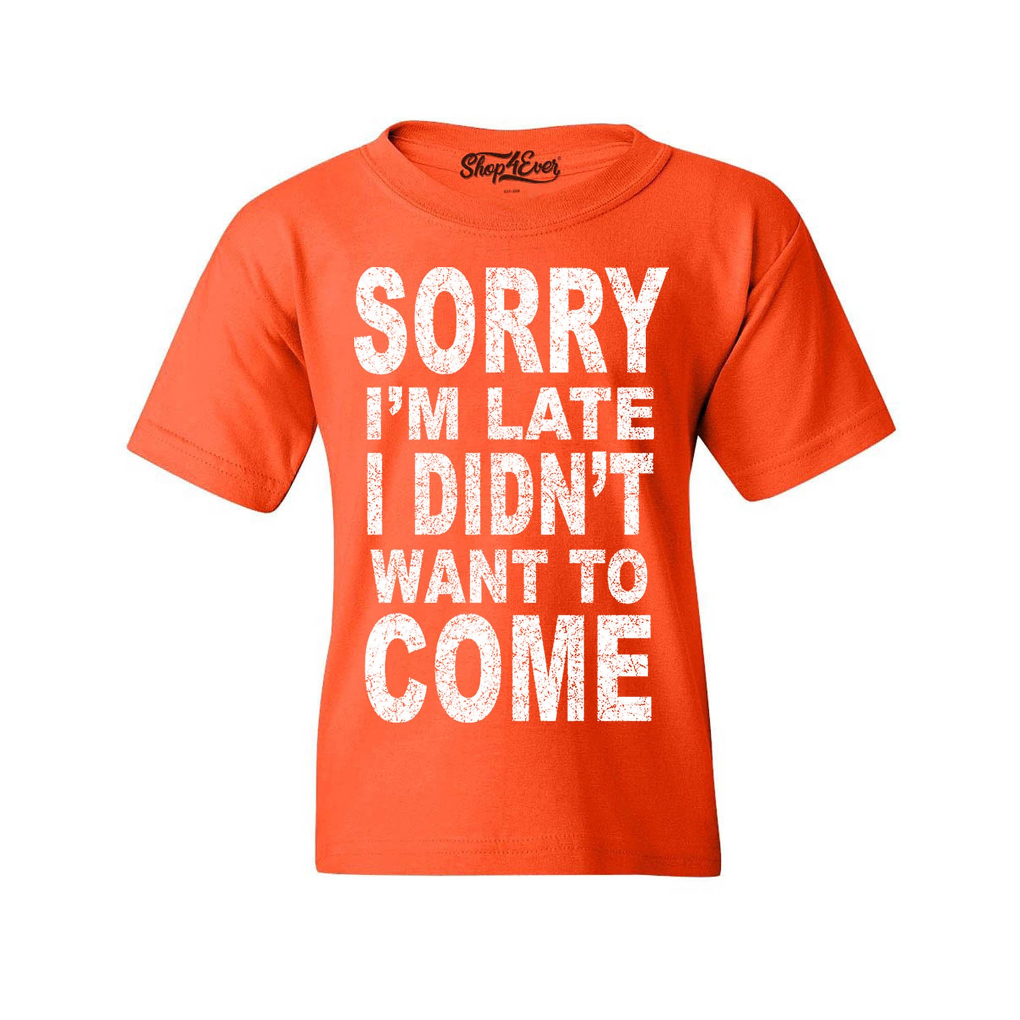 Sorry I'm Late I Didn't Want to Come Youth's T-Shirt Funny Shirts
