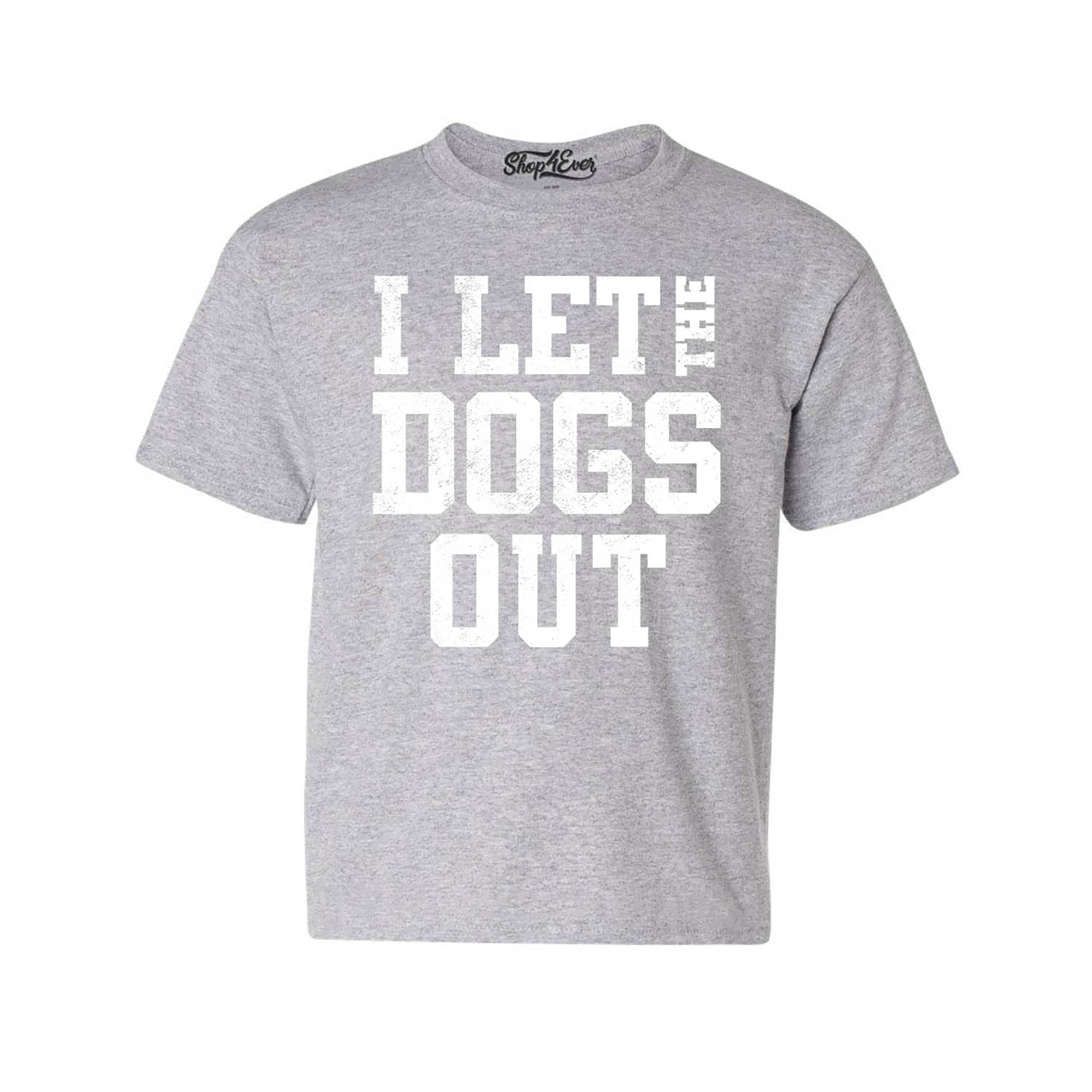 I Let The Dogs Out Youth's T-Shirt