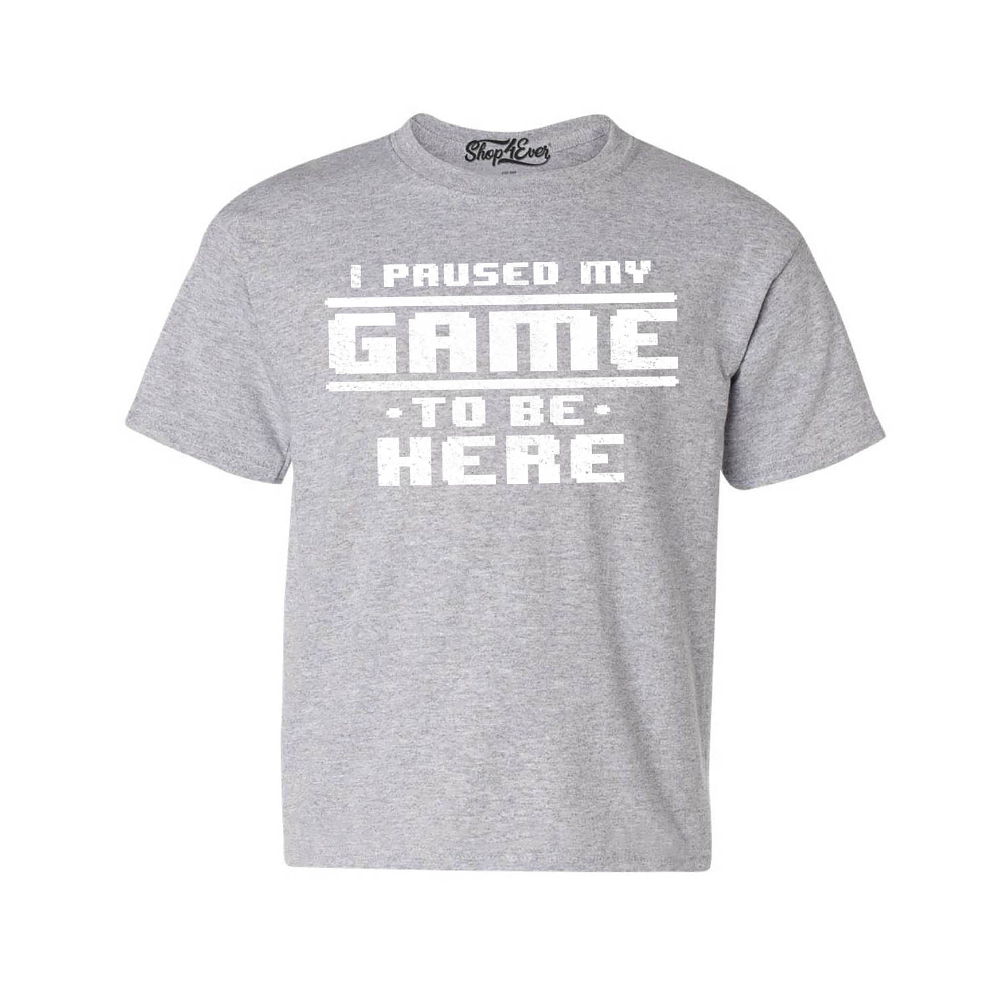 I Paused My Game to be Here Kids Child Gamer Youth's T-Shirt