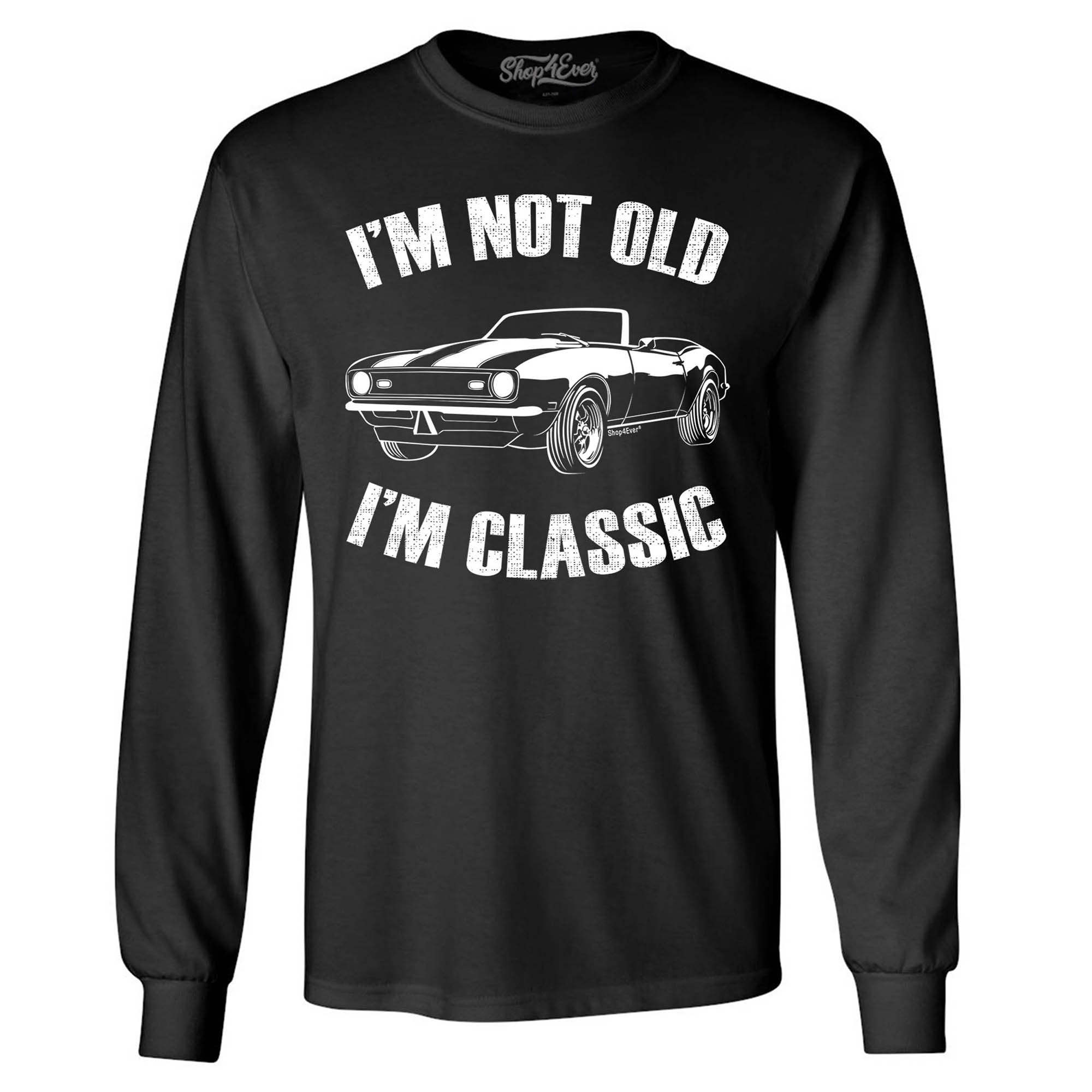 I'm Not Old I'm Classic Long Sleeve Shirt