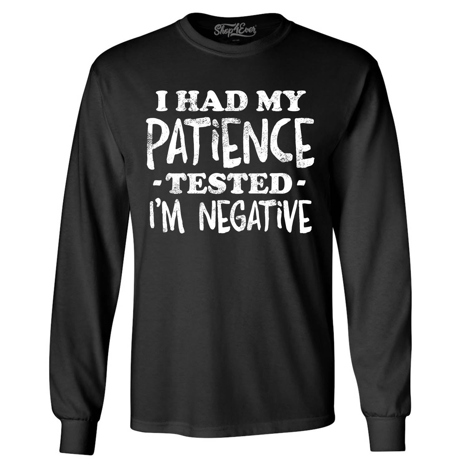 I Had My Patience Tested I'm Negative Long Sleeve Shirt