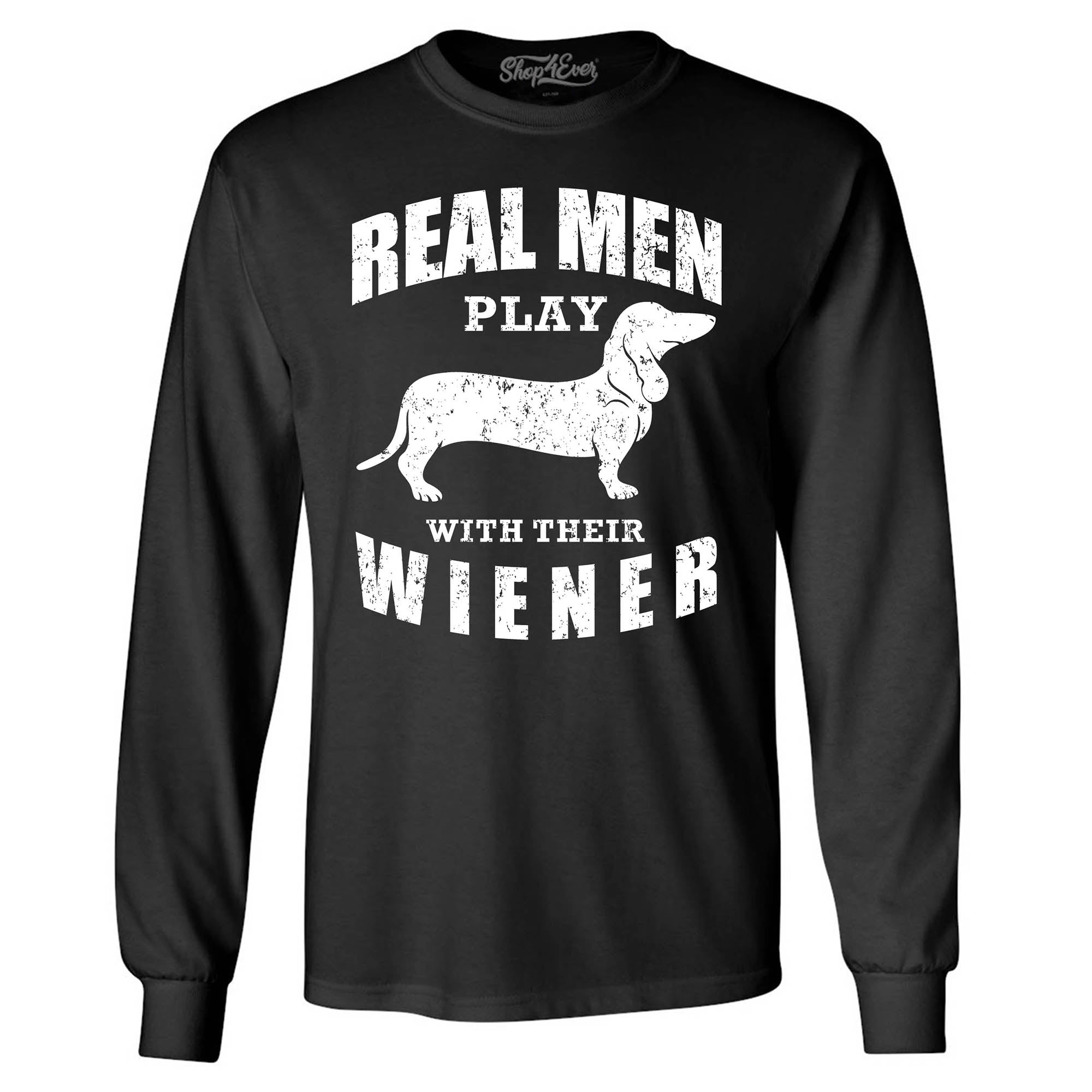 Real Men Play with Their Weiner Funny Dachshund Dog Long Sleeve Shirt