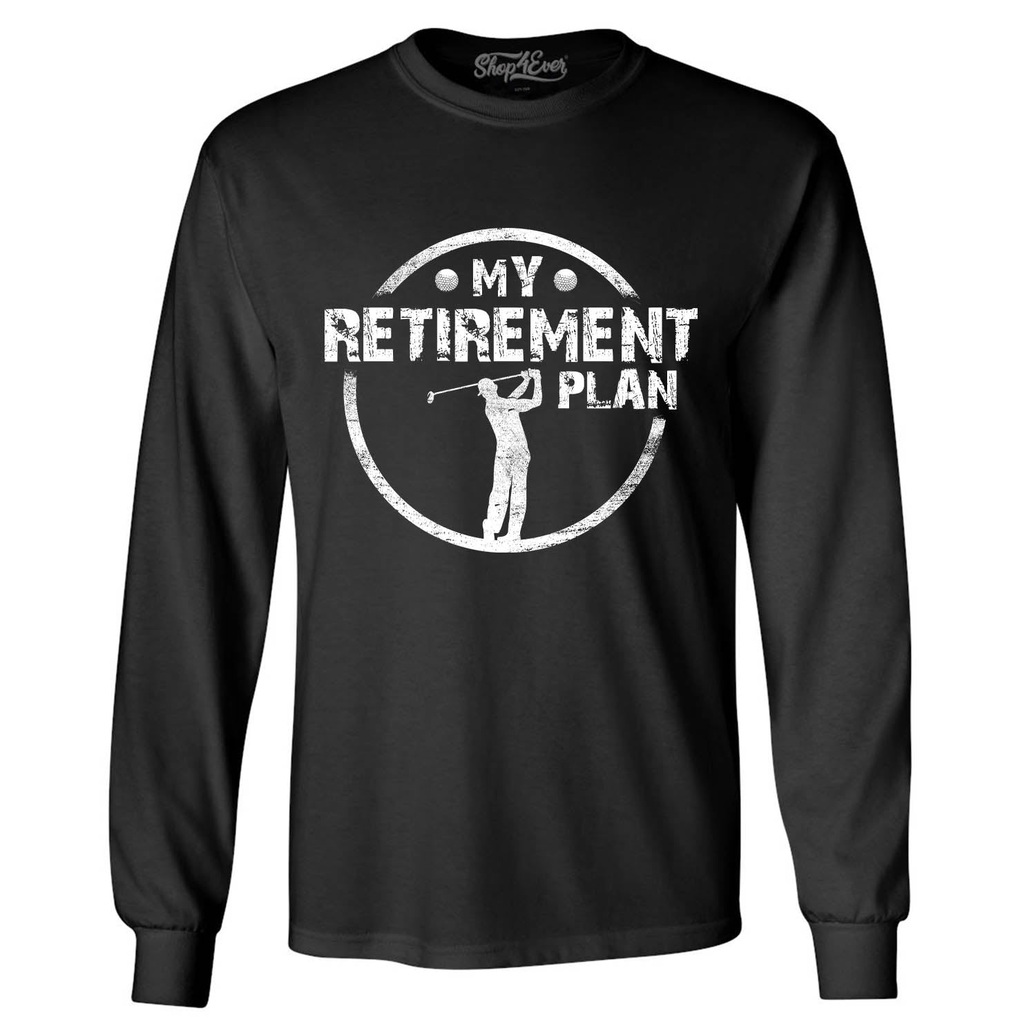 My Retirement Plan Golfing Long Sleeve Shirt