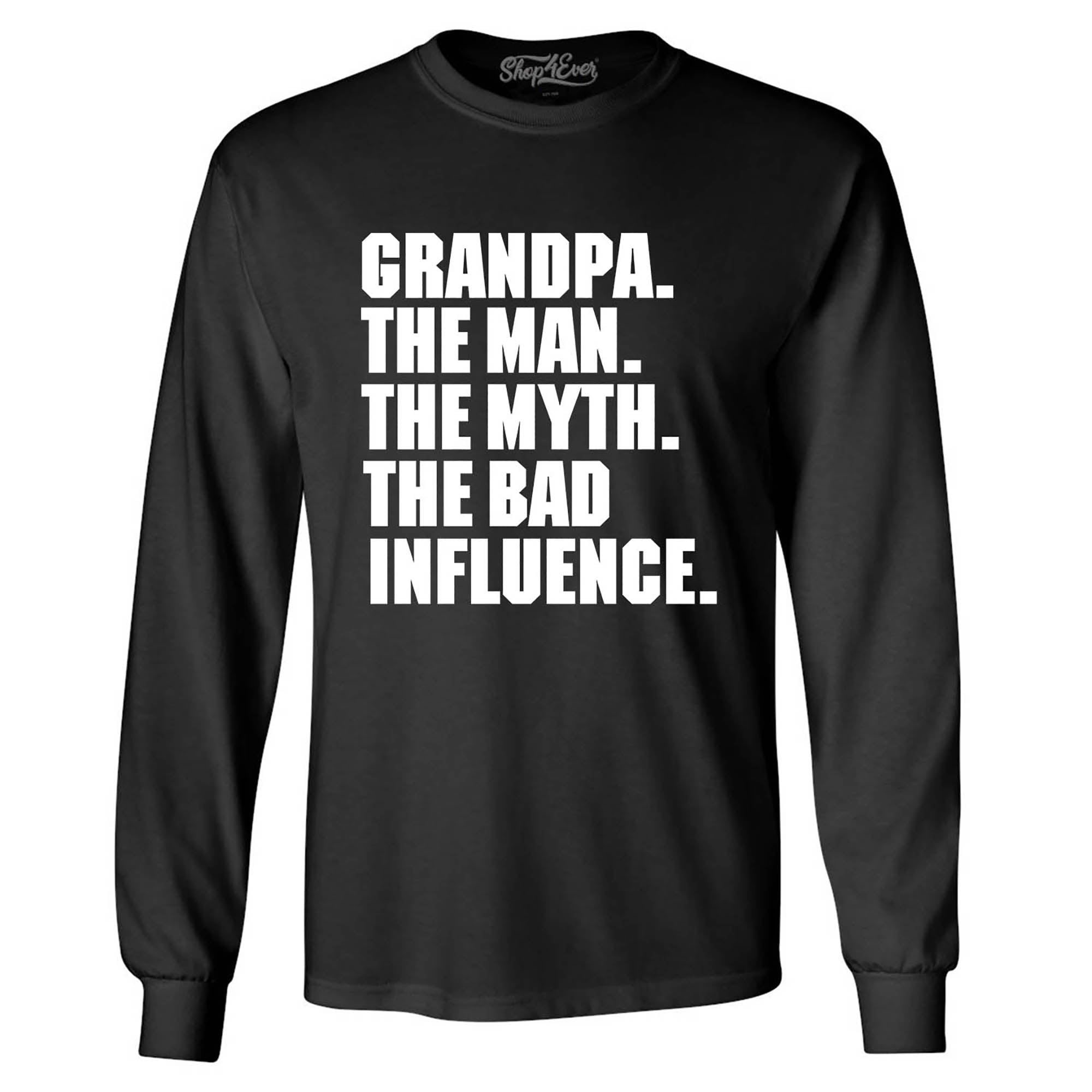 Grandpa The Man The Myth The Bad Influence Long Sleeve Shirt