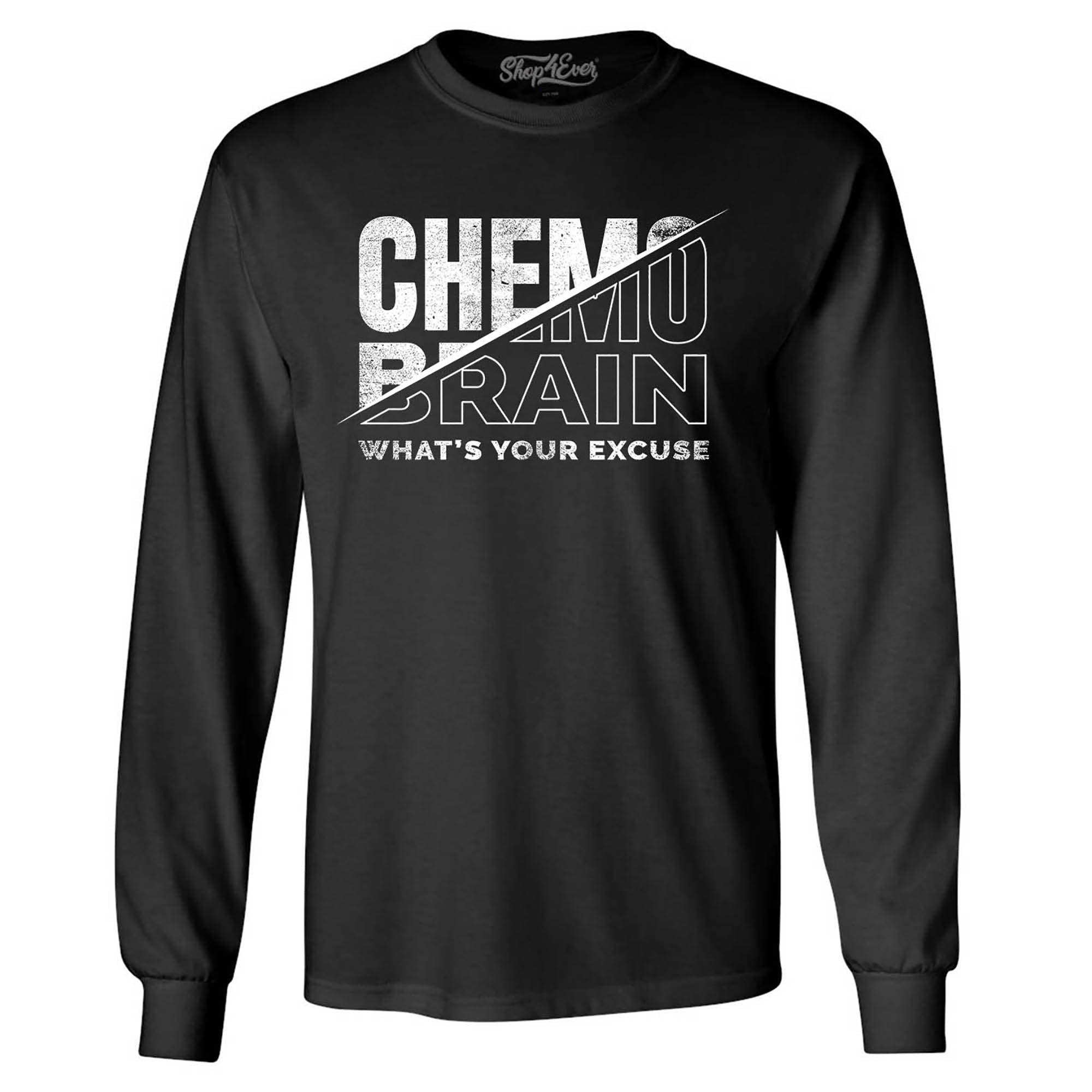Chemo Brain What's Your Excuse? Funny Long Sleeve Shirt