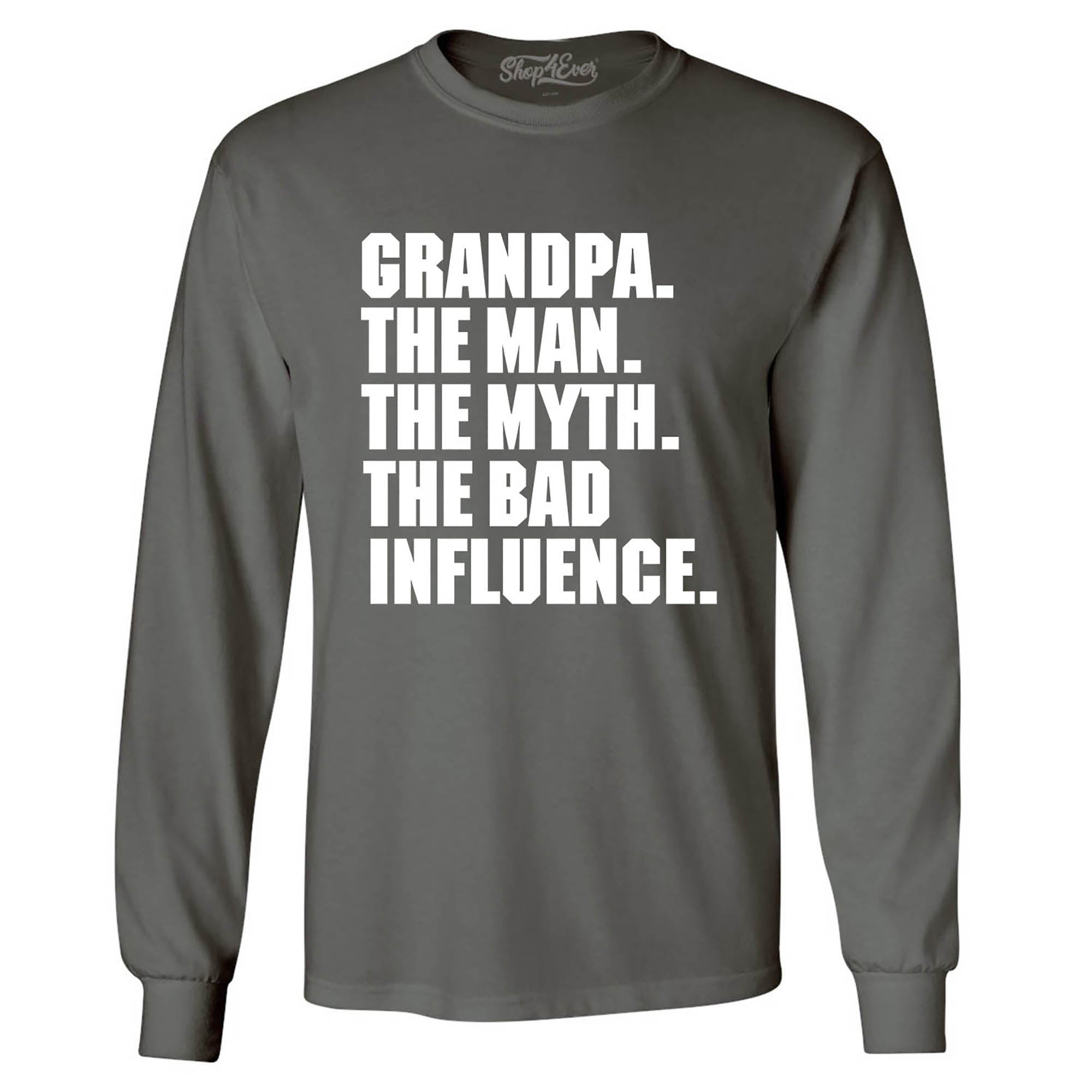 Grandpa The Man The Myth The Bad Influence Long Sleeve Shirt