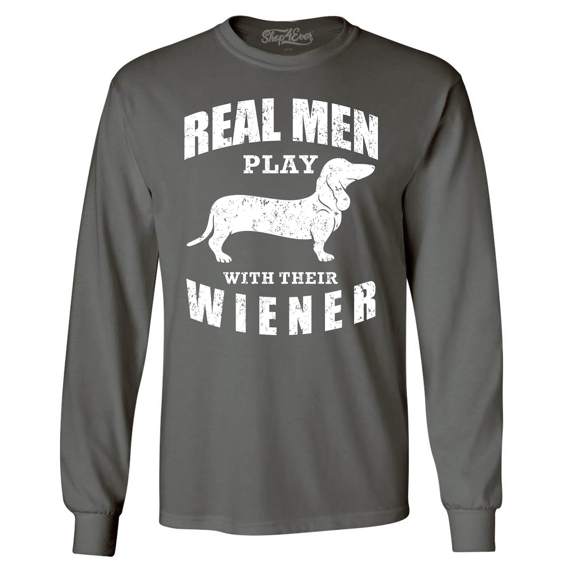 Real Men Play with Their Weiner Funny Dachshund Dog Long Sleeve Shirt