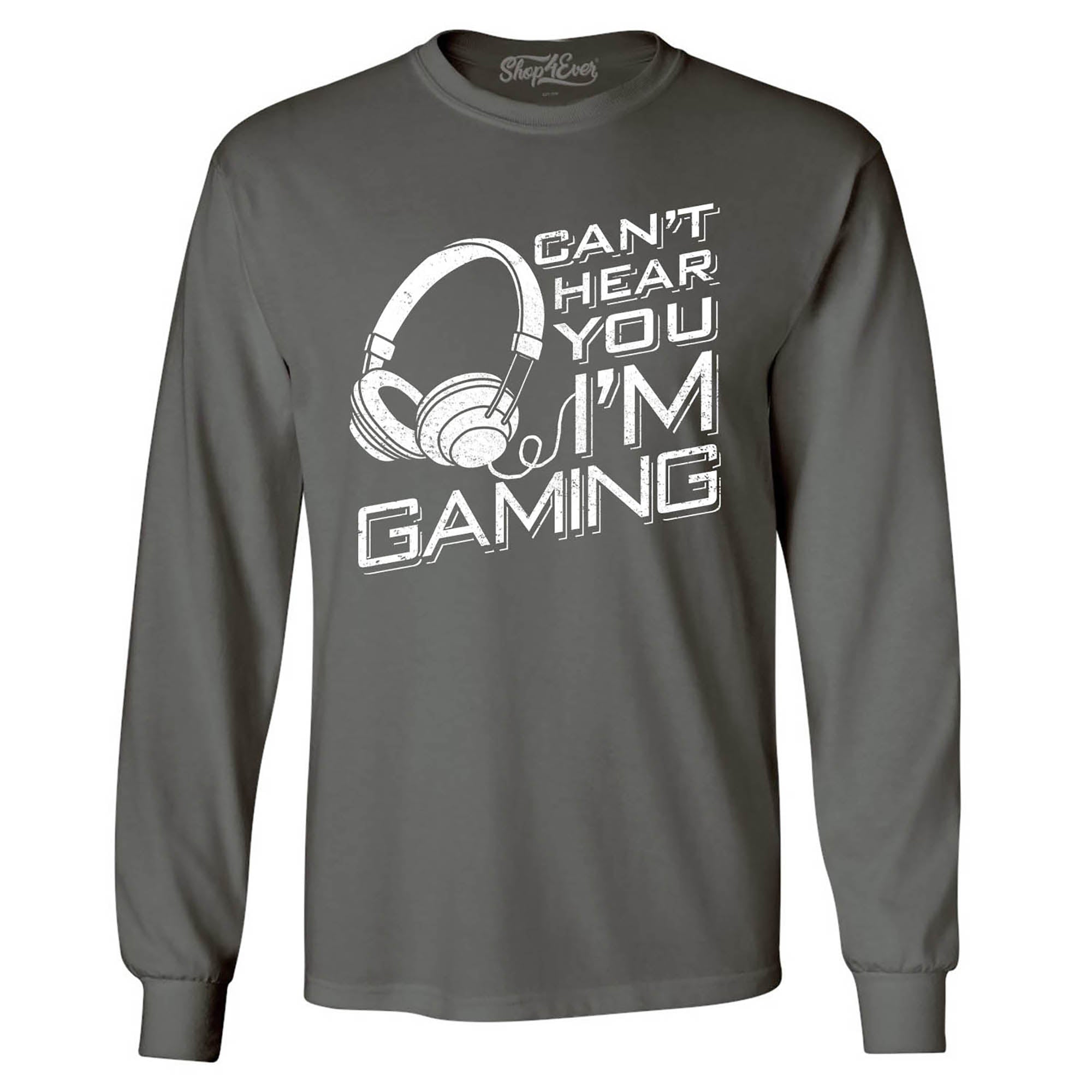 Can’t Hear You I'm Gaming Long Sleeve Shirt