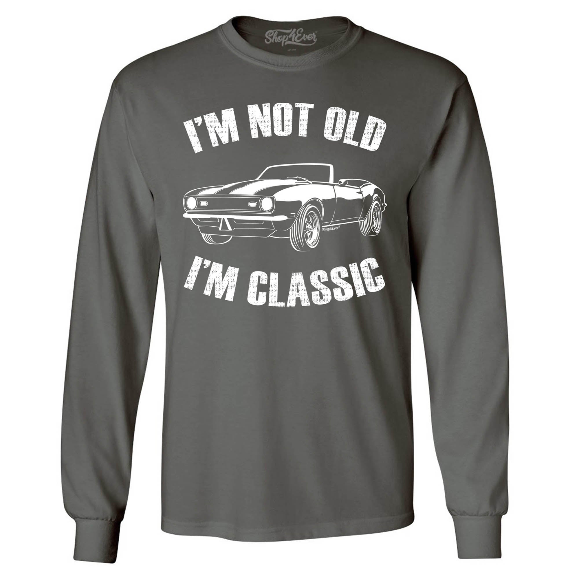 I'm Not Old I'm Classic Long Sleeve Shirt