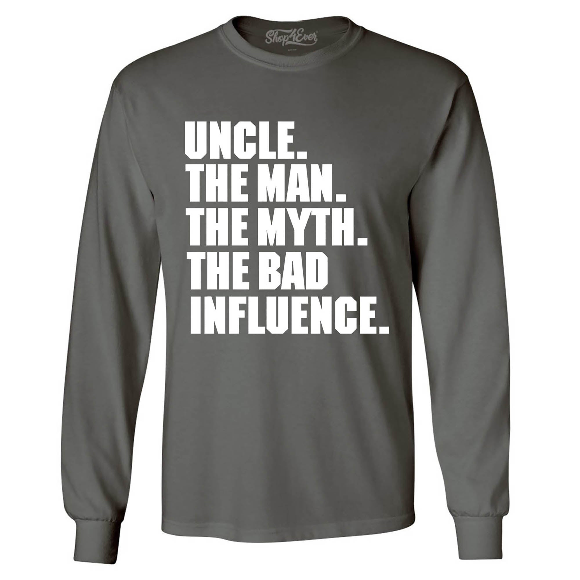 Uncle The Man The Myth The Bad Influence Long Sleeve Shirt