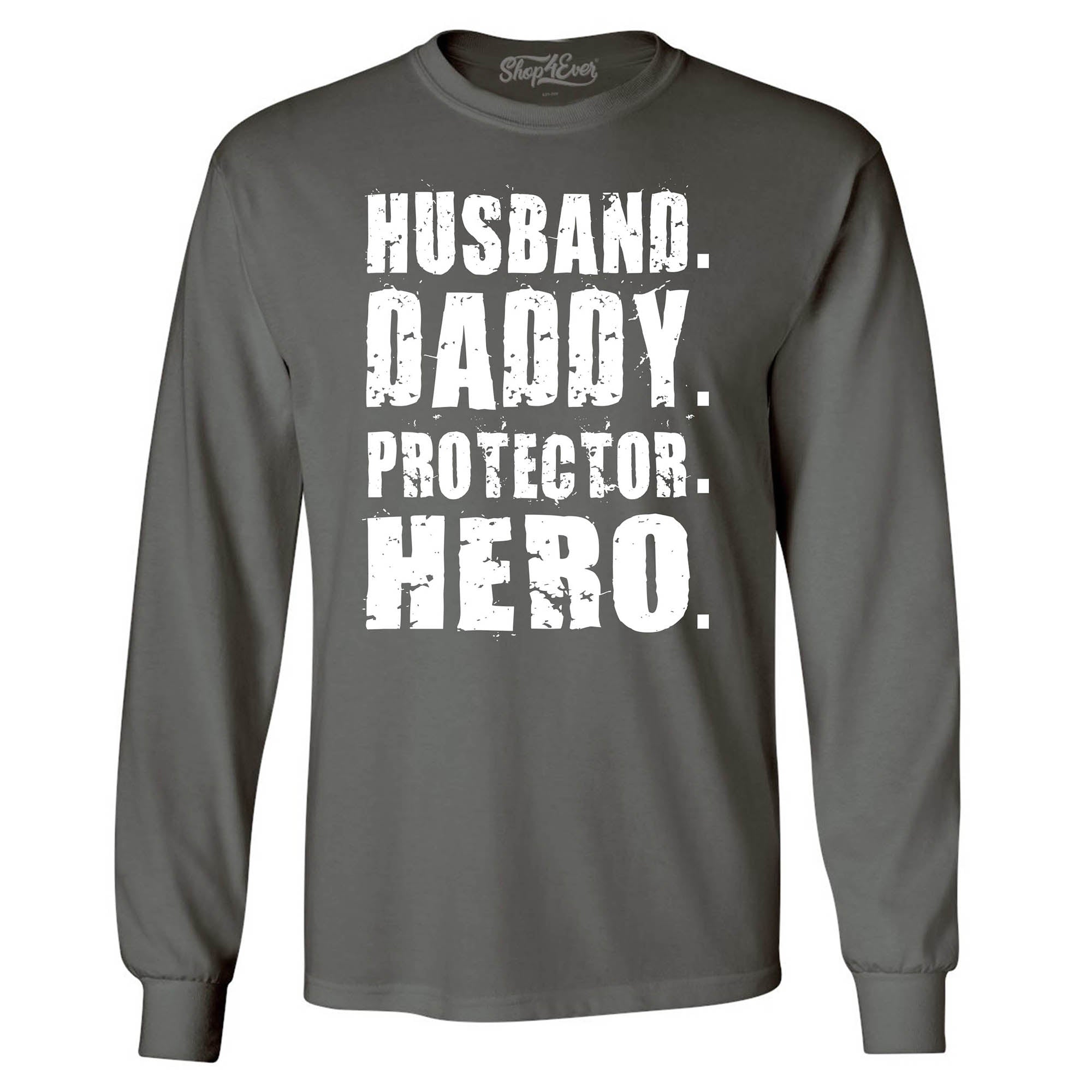 Husband. Daddy. Protector. Hero. Long Sleeve