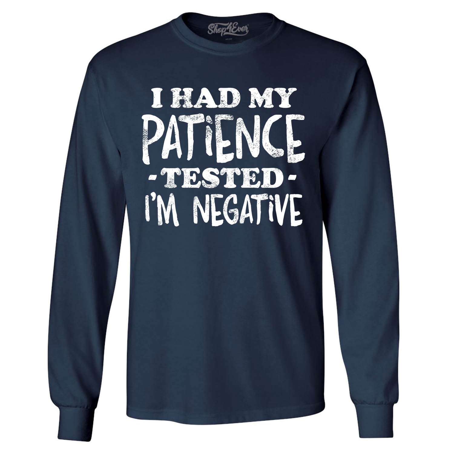 I Had My Patience Tested I'm Negative Long Sleeve Shirt