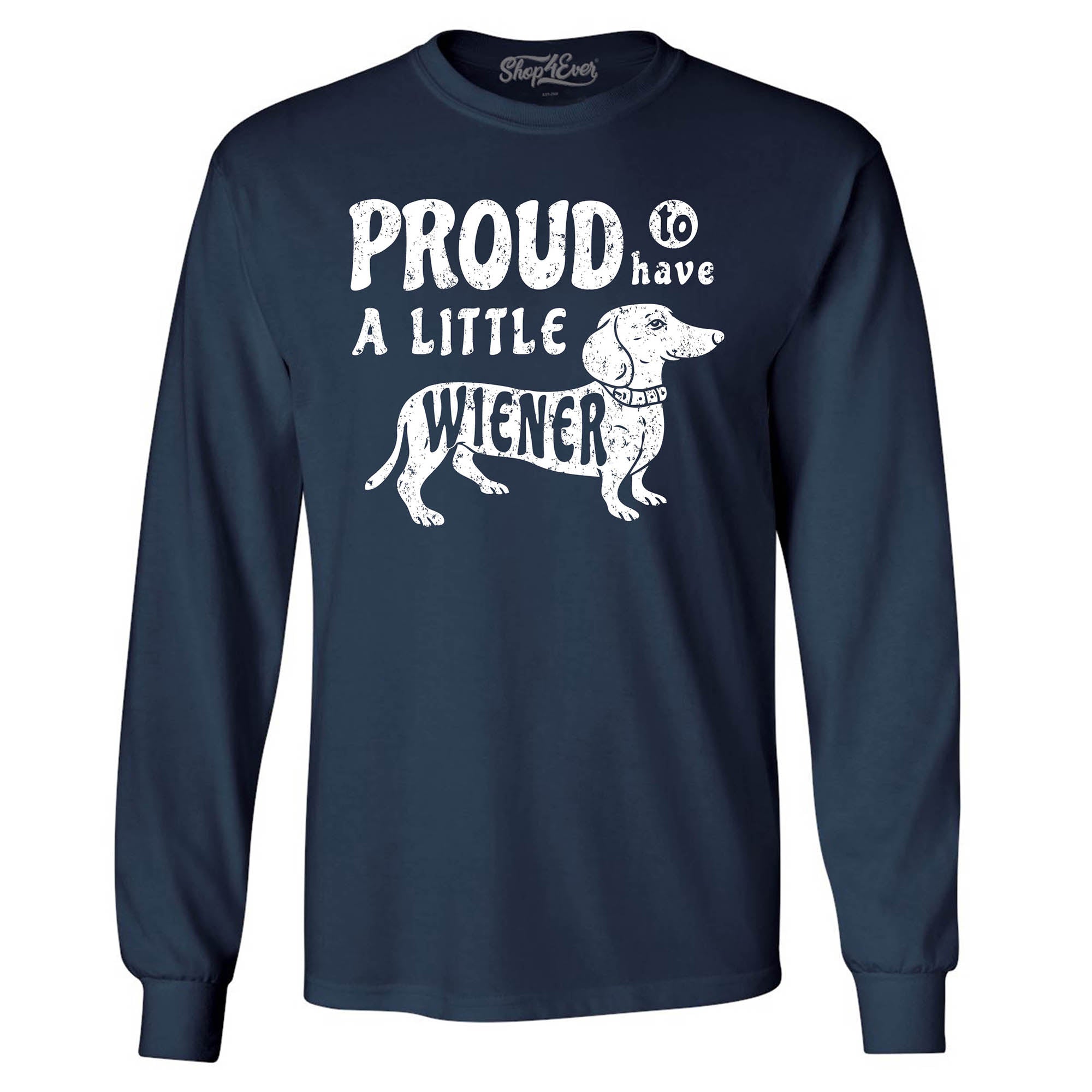 Proud to Have a Little Weiner Funny Dachshund Dog Long Sleeve Shirt