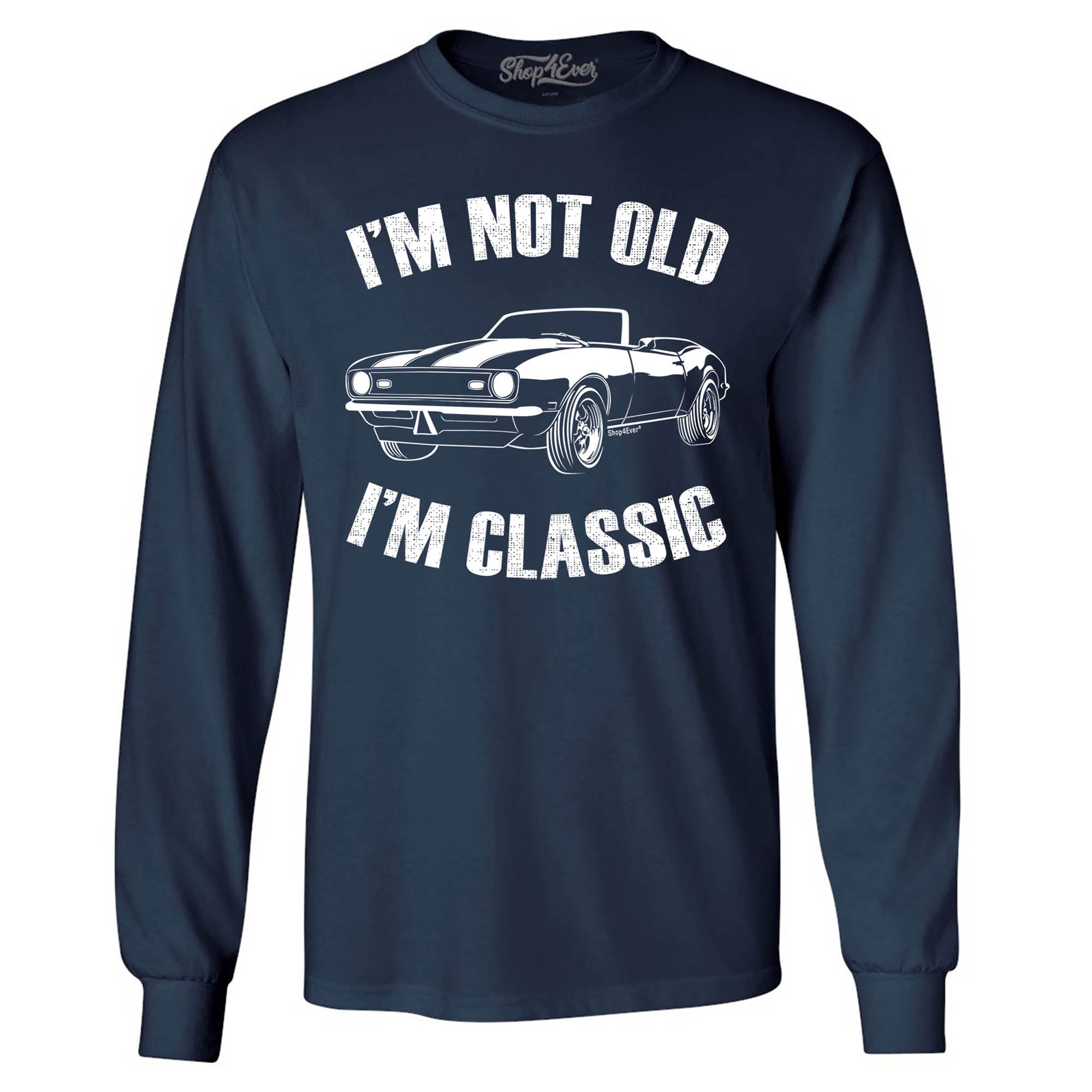 I'm Not Old I'm Classic Long Sleeve Shirt