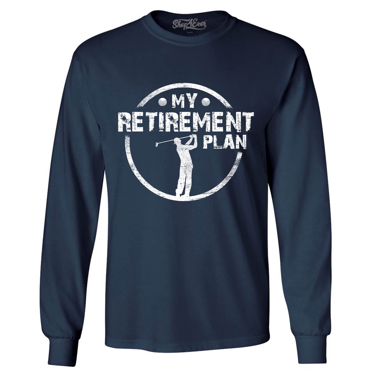 My Retirement Plan Golfing Long Sleeve Shirt