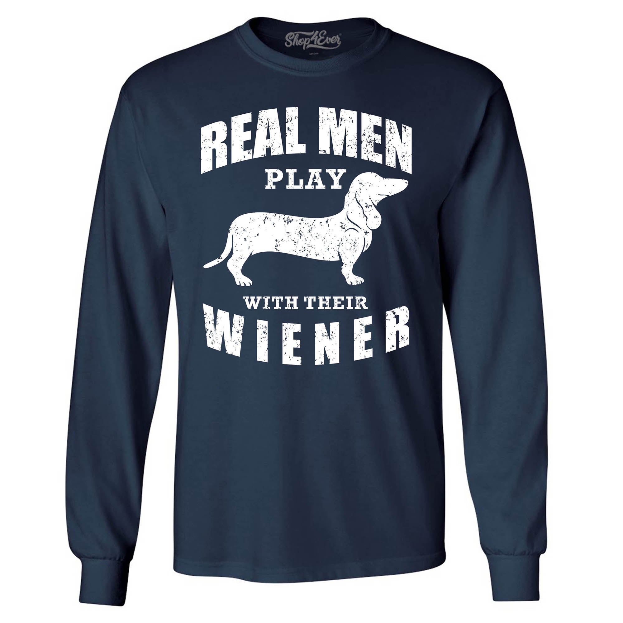 Real Men Play with Their Weiner Funny Dachshund Dog Long Sleeve Shirt