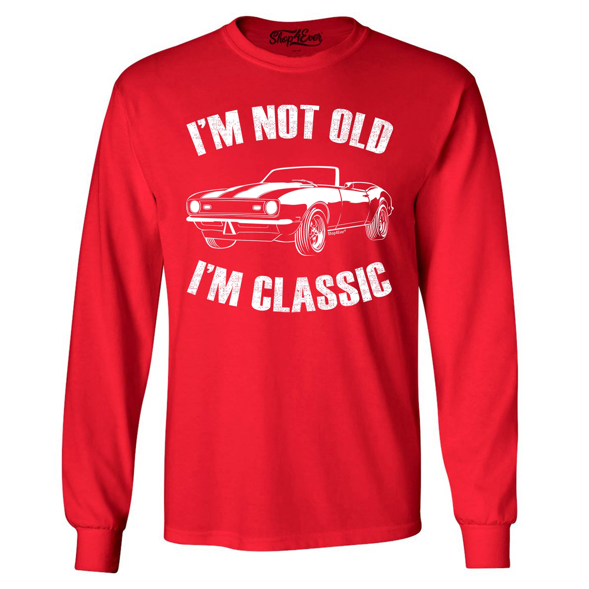 I'm Not Old I'm Classic Long Sleeve Shirt