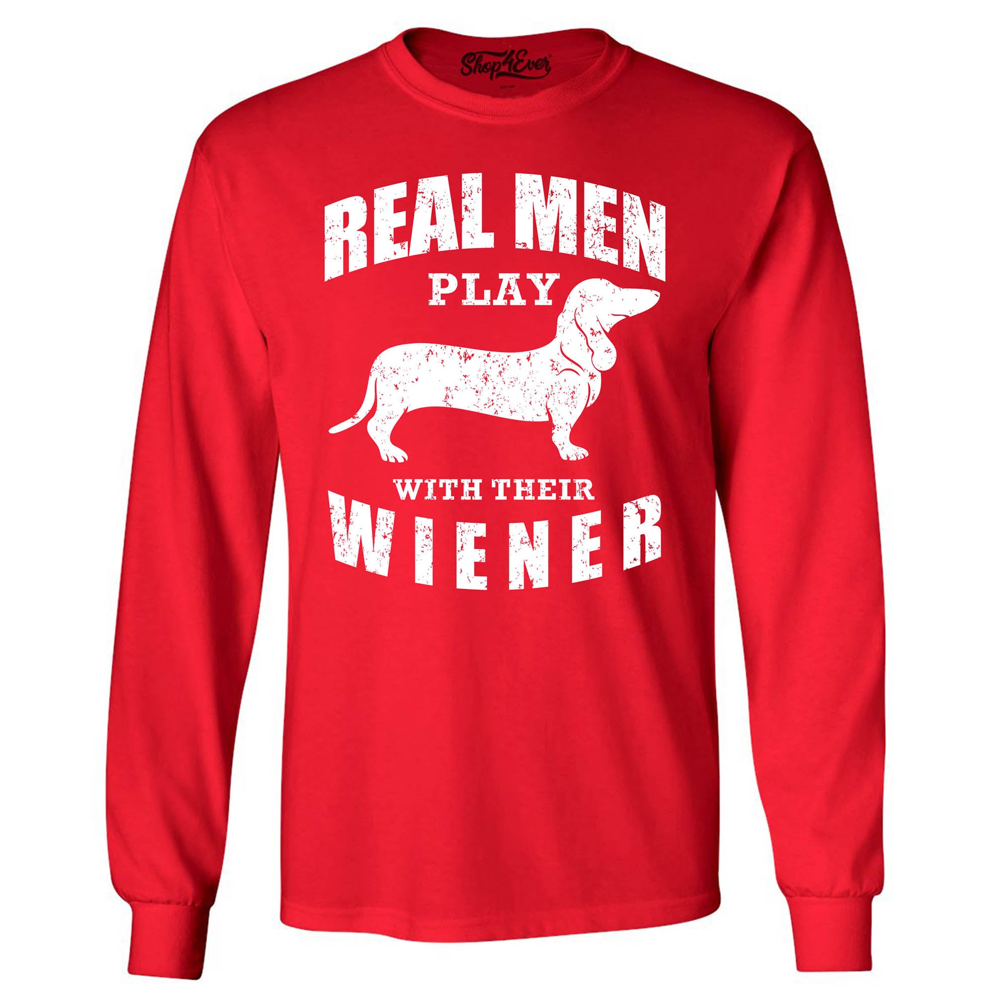 Real Men Play with Their Weiner Funny Dachshund Dog Long Sleeve Shirt