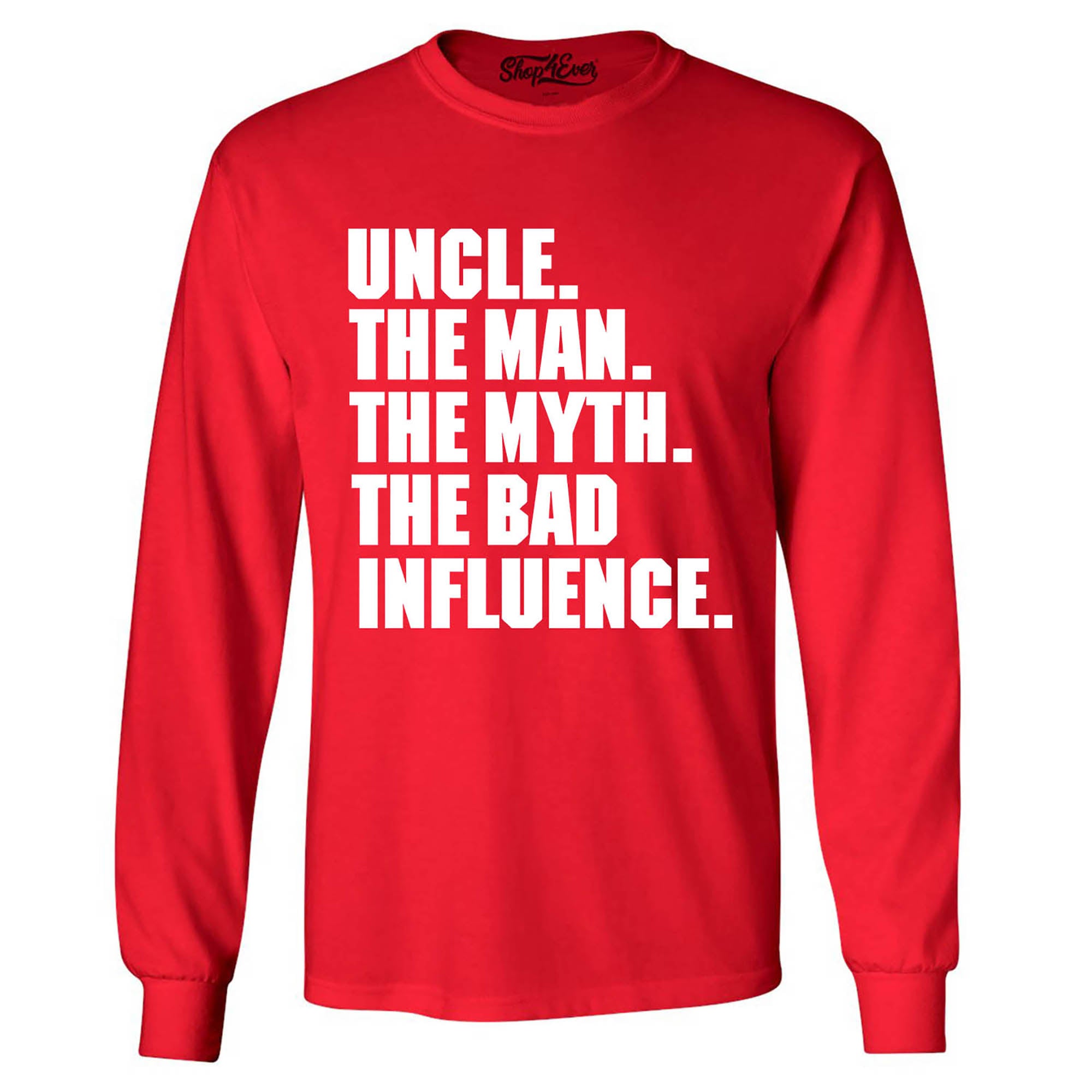 Uncle The Man The Myth The Bad Influence Long Sleeve Shirt