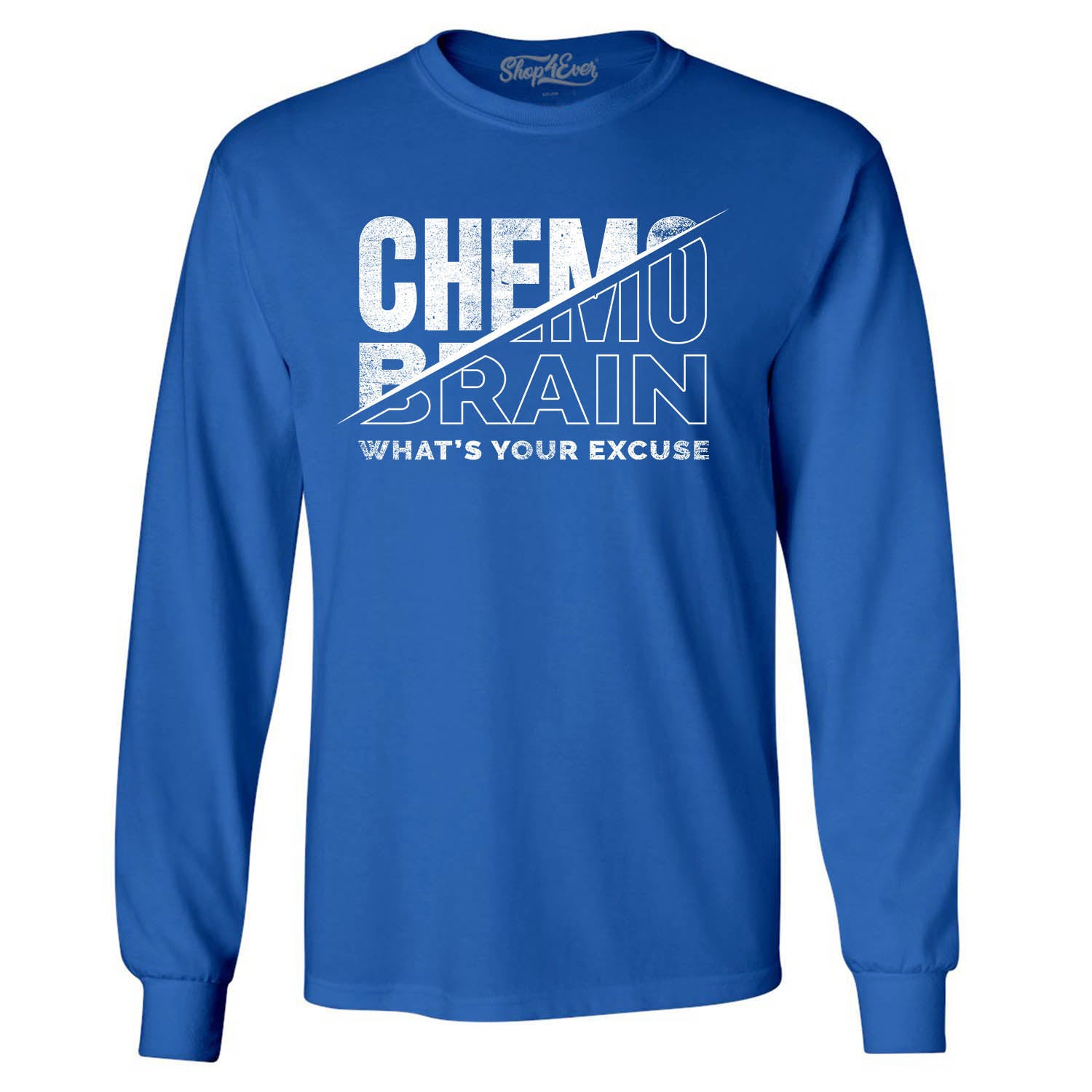 Chemo Brain What's Your Excuse? Funny Long Sleeve Shirt
