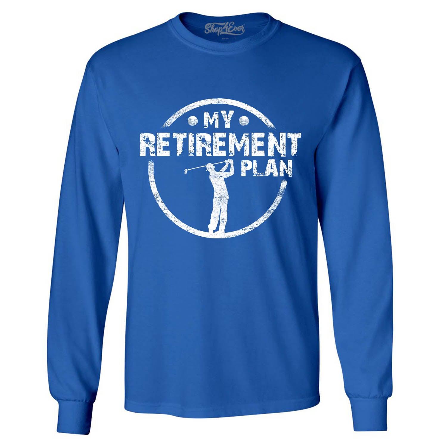 My Retirement Plan Golfing Long Sleeve Shirt
