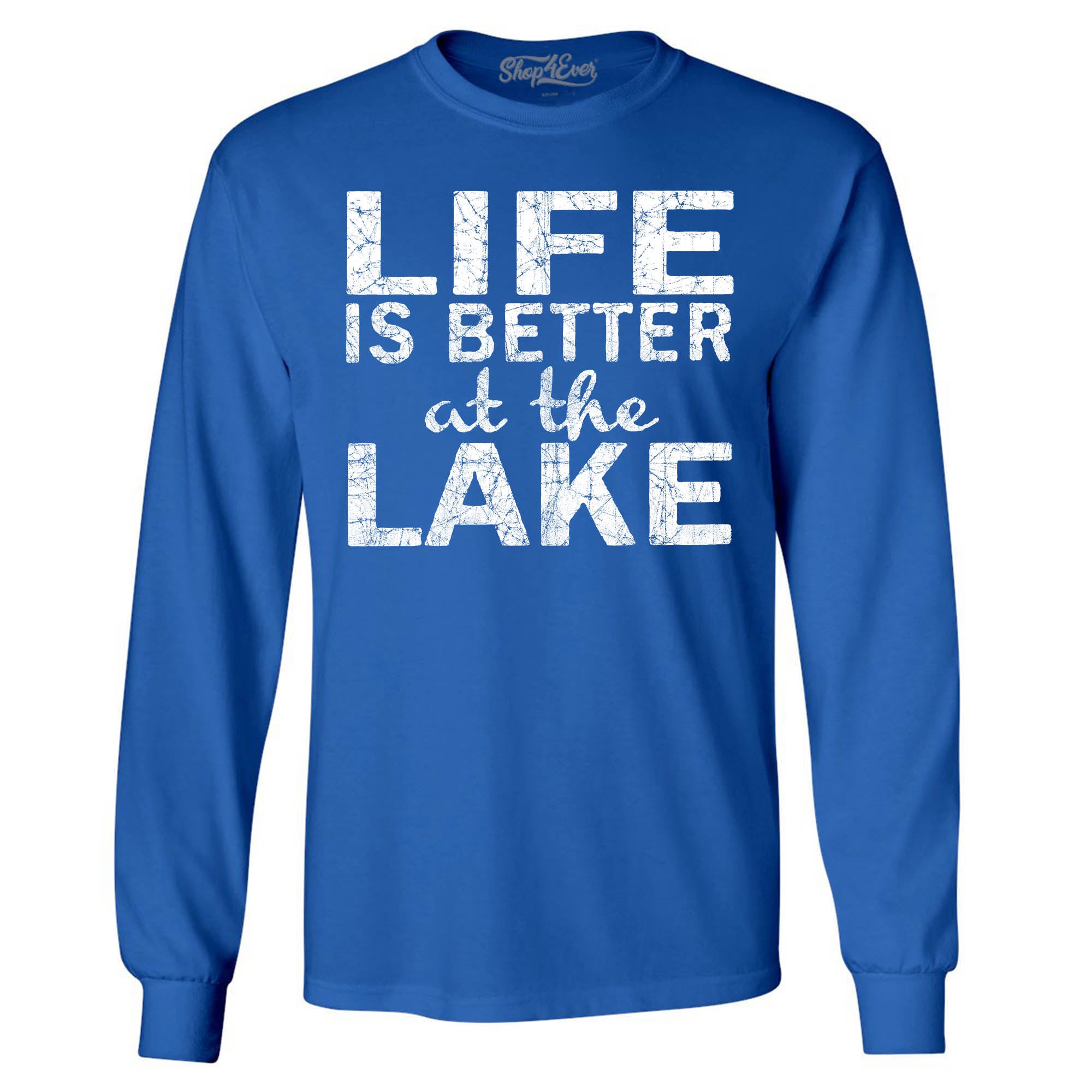 Life is Better at The Lake Long Sleeve Shirt Sayings Shirts