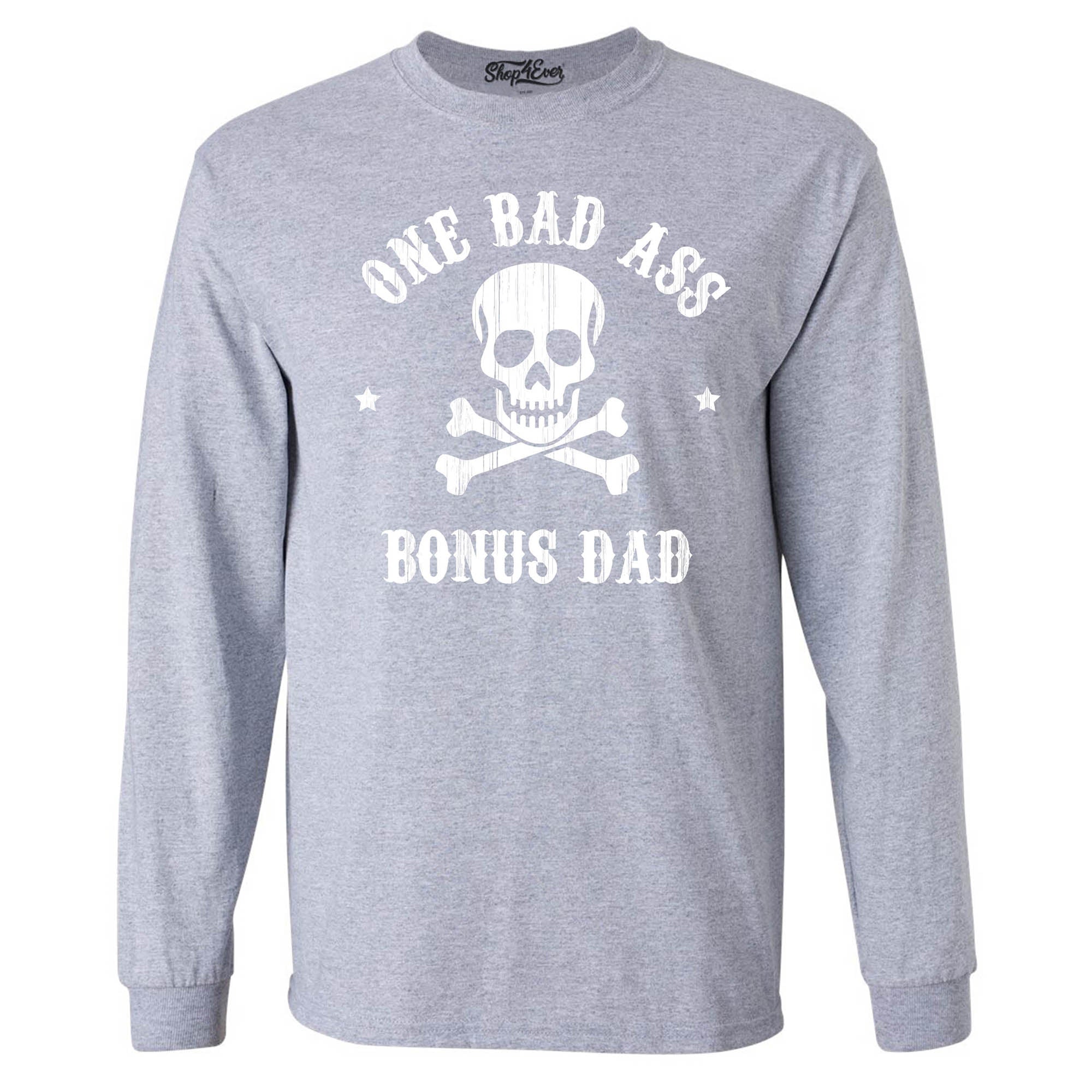 One Bad Ass Bonus Dad Long Sleeve Shirt