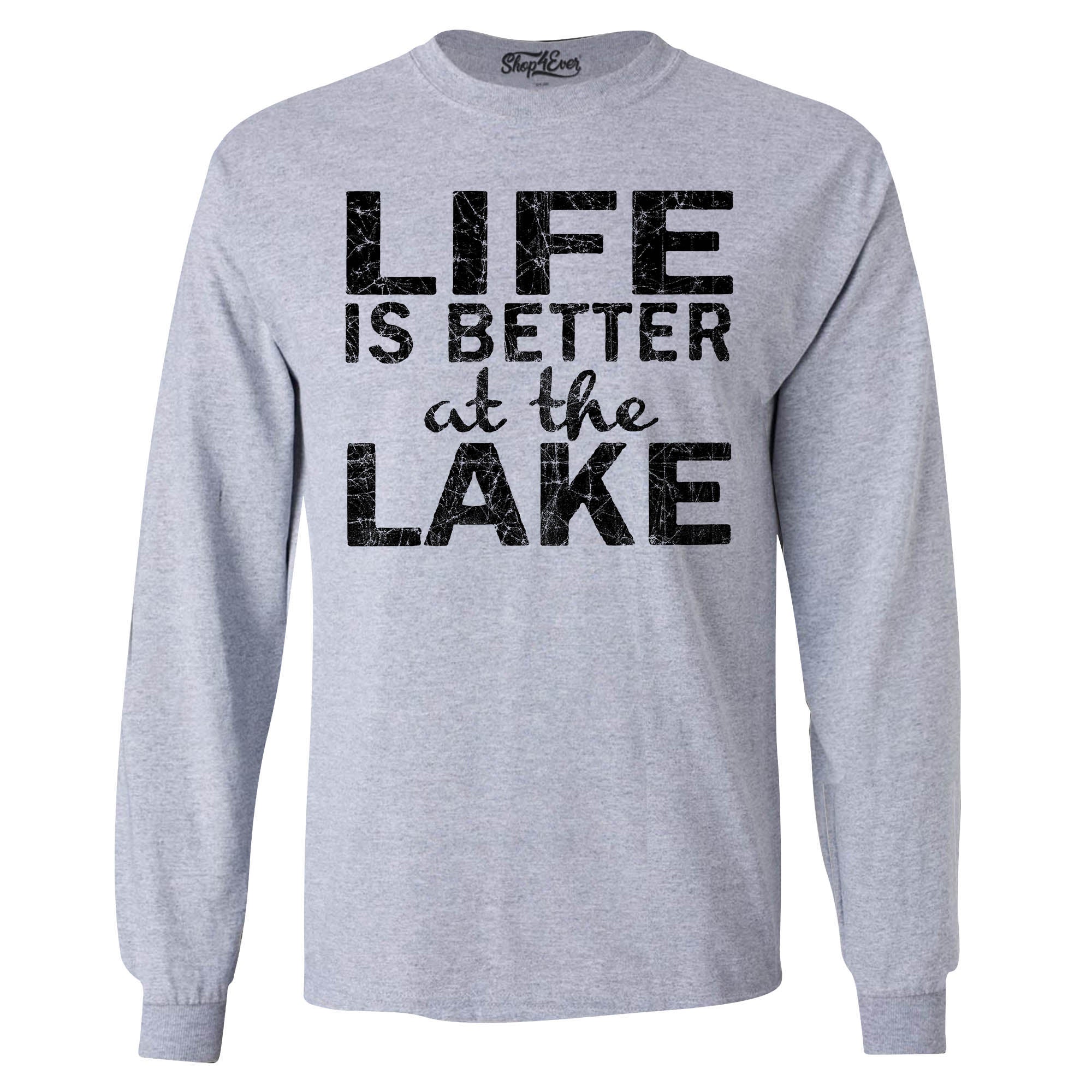 Life is Better at The Lake Black Long Sleeve Shirt Sayings Shirts