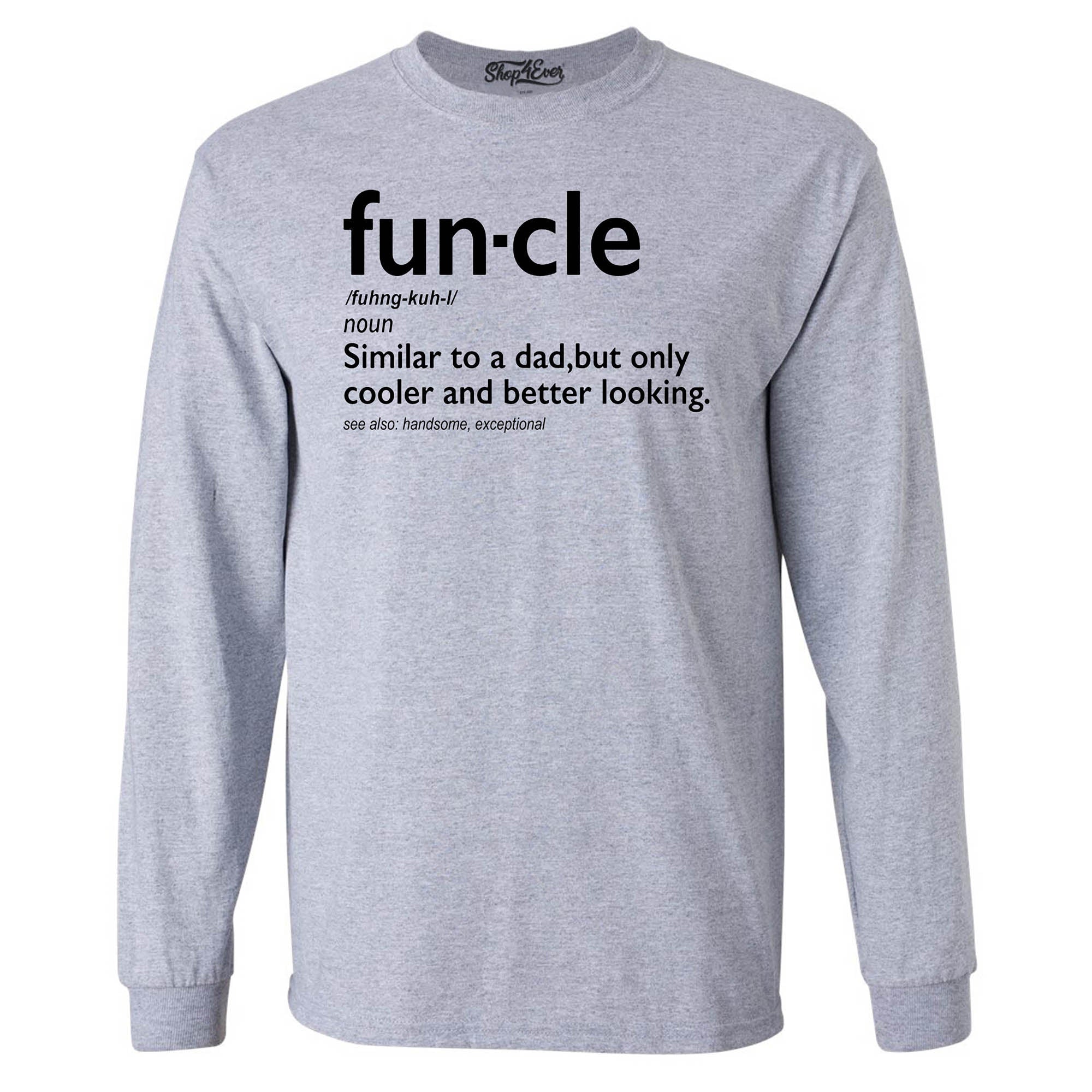 Fun-cle Long Sleeve Shirt Uncle Shirts