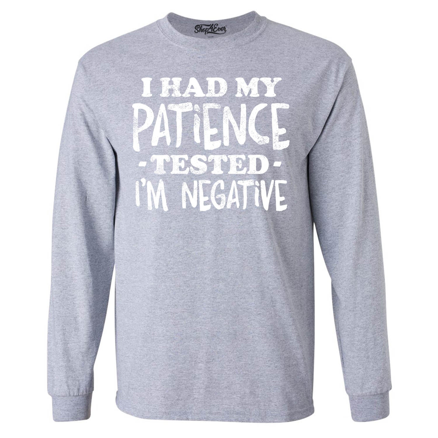 I Had My Patience Tested I'm Negative Long Sleeve Shirt