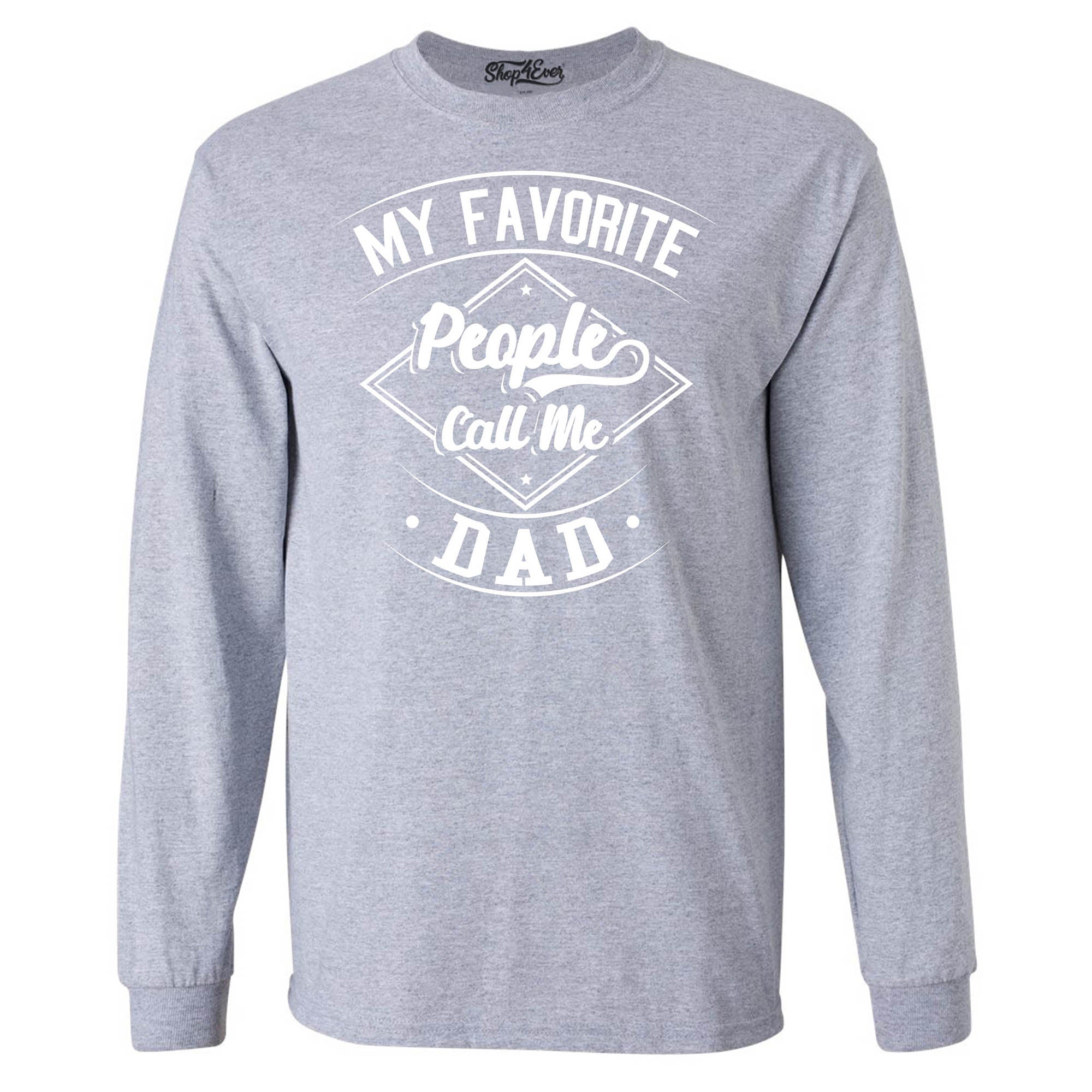My Favorite People Call Me Dad Long Sleeve Shirt