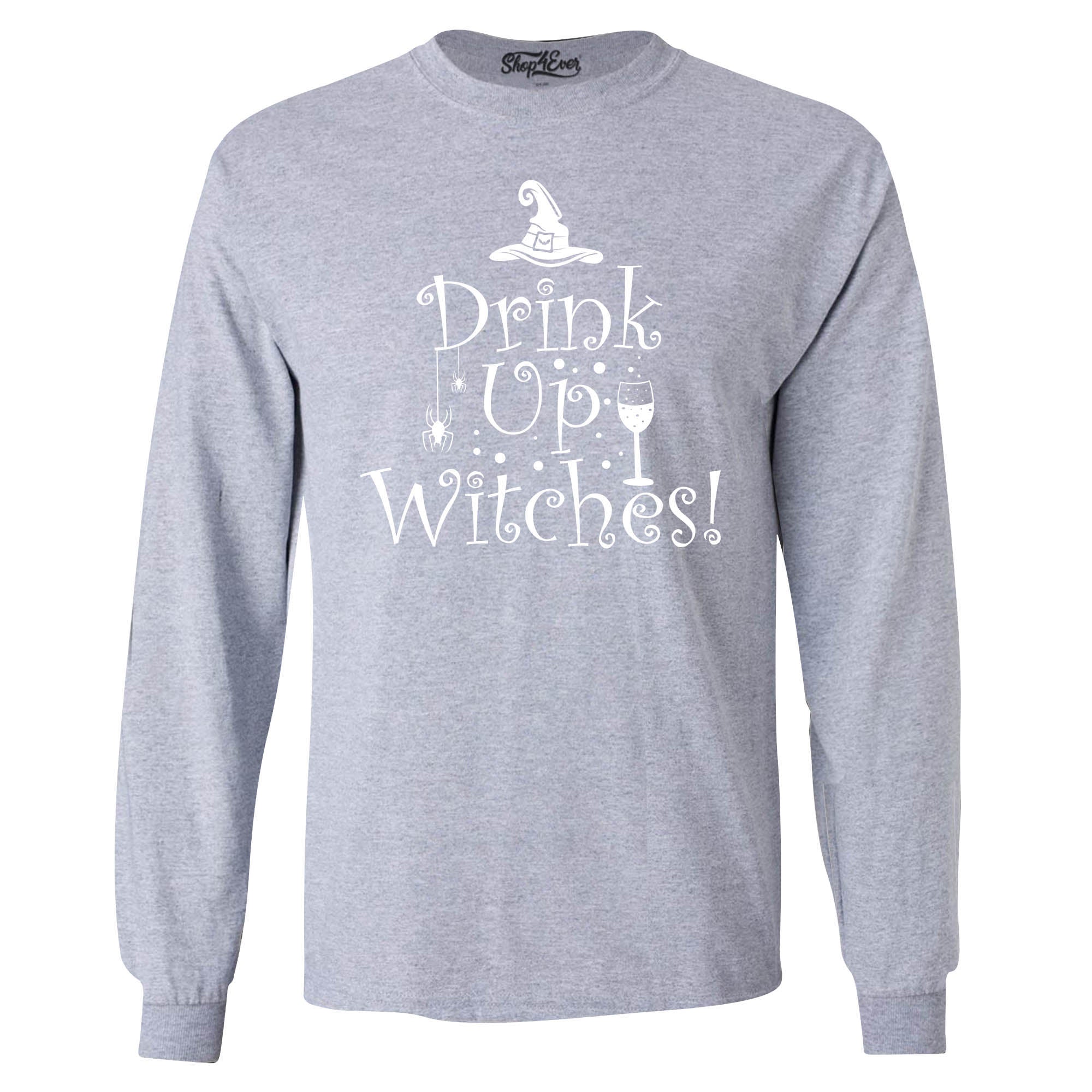 Drink Up Witches Funny Halloween Long Sleeve Shirt