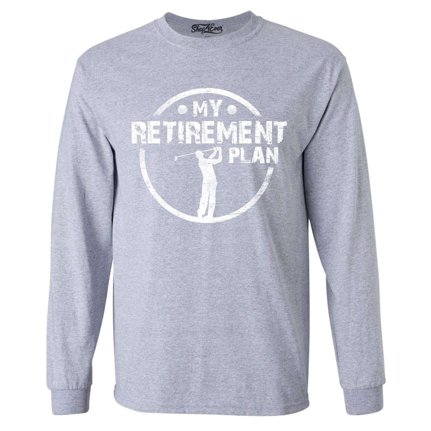 My Retirement Plan Golfing Long Sleeve Shirt