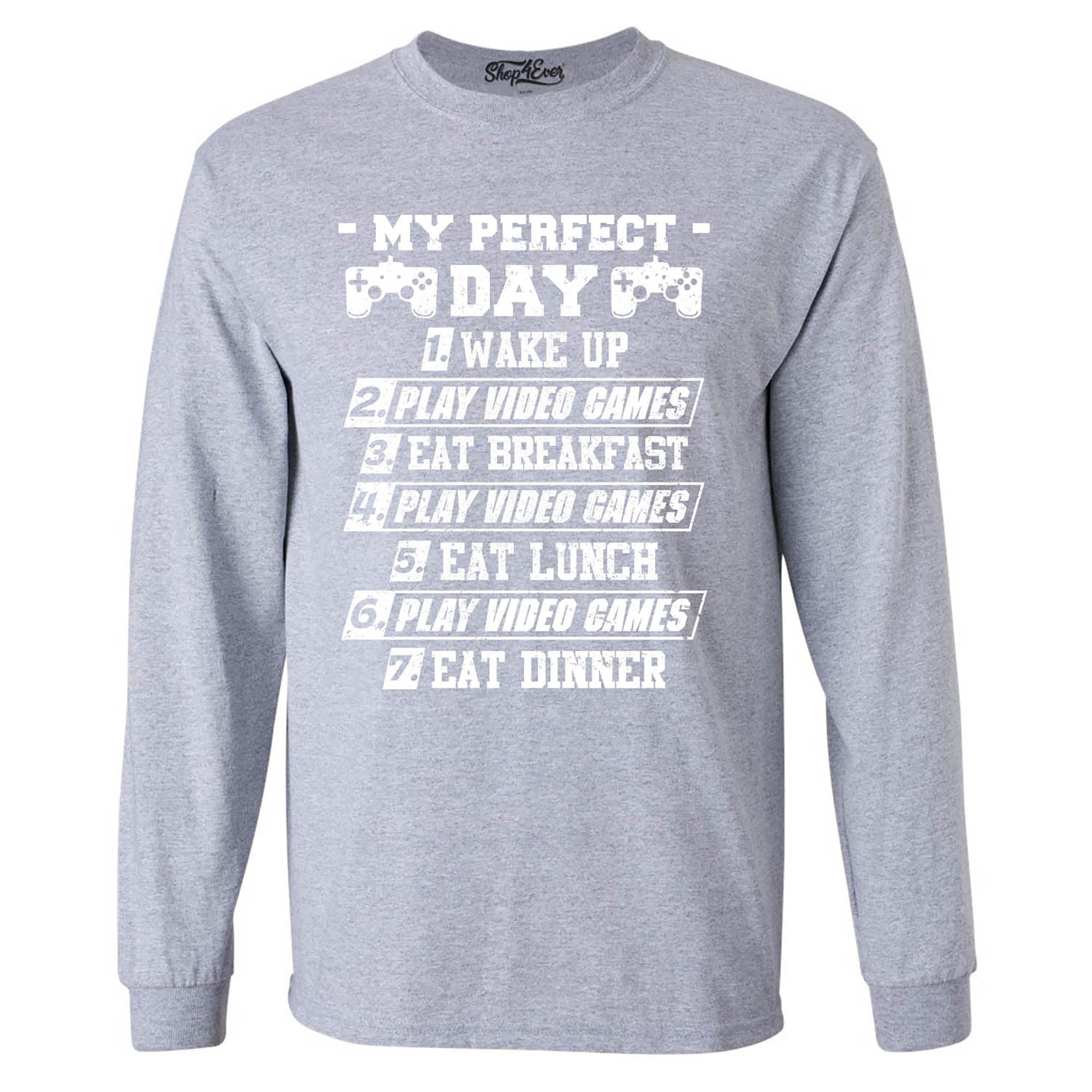 My Perfect Day Video Games Gamer Long Sleeve Shirt