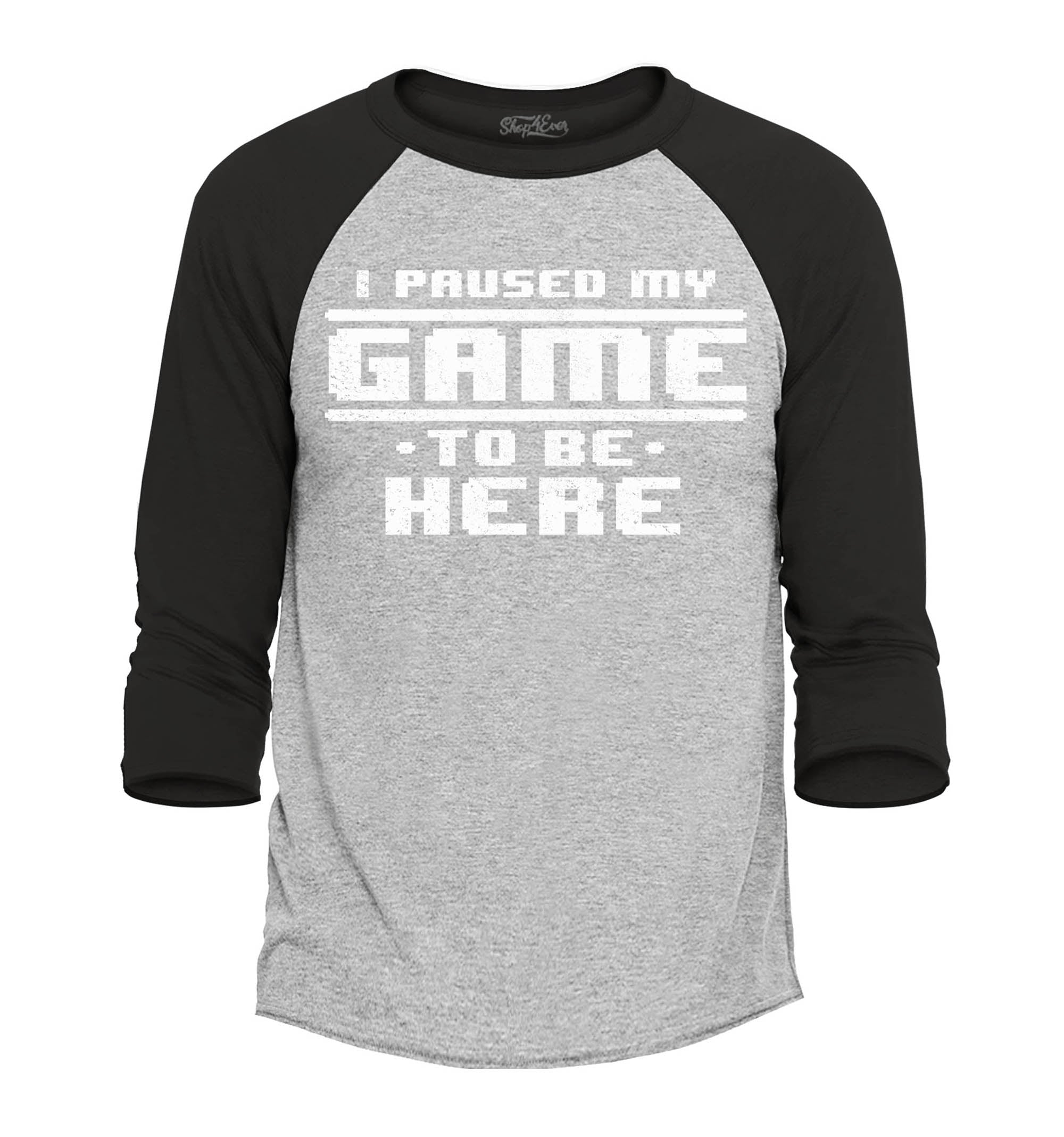 I Paused My Game to Be Here Gamer Gaming Raglan Baseball Shirt