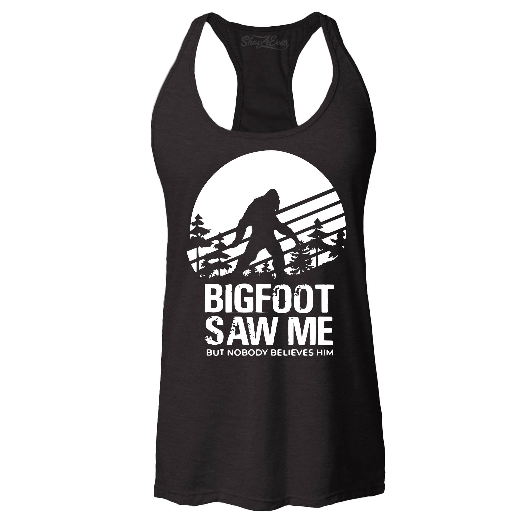 Bigfoot Saw Me But Nobody Believes Him Women's Racerback Tank Top Slim Fit