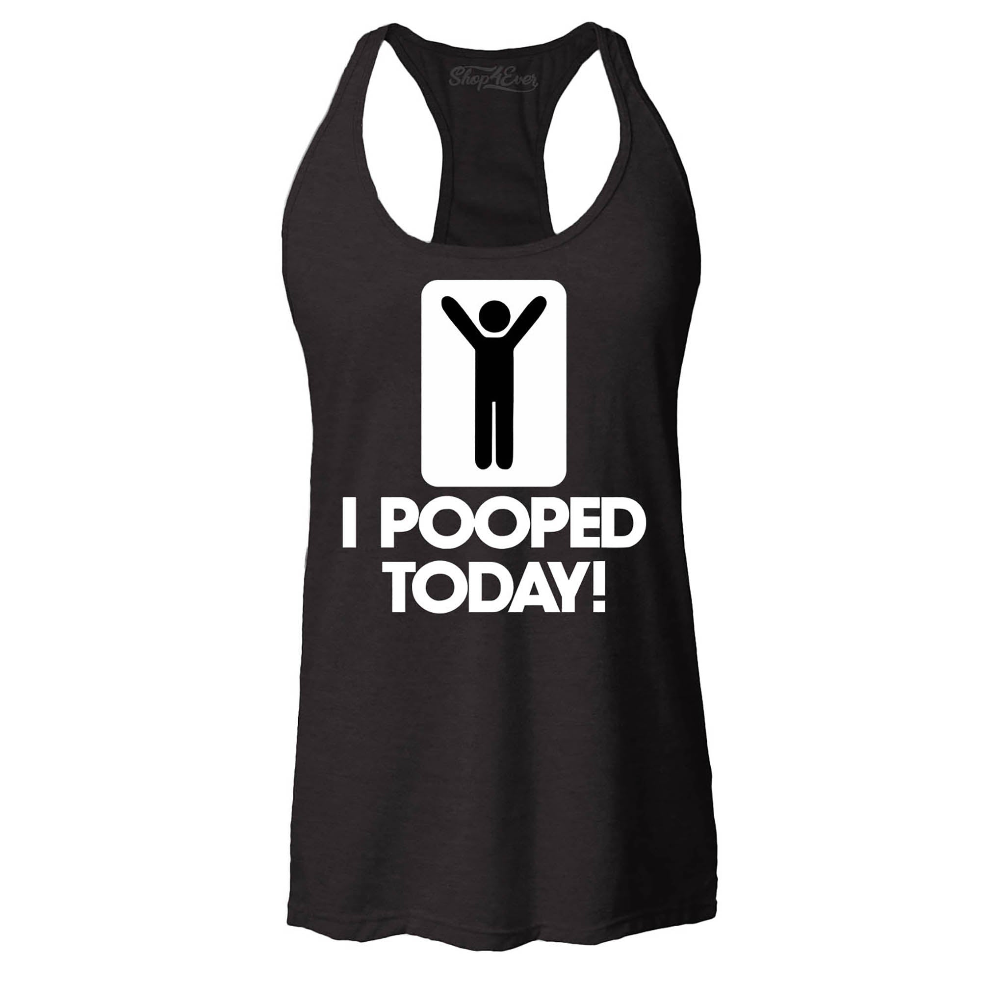 I Pooped Today Women's Racerback Tank Top Funny Tank Tops