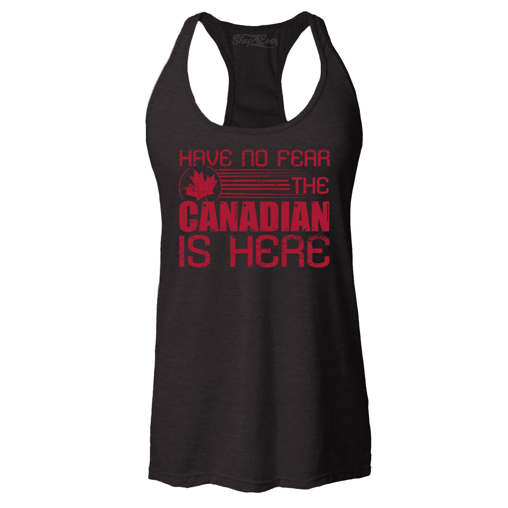 Have No Fear The Canadian is Here Canada Pride Women's Racerback Tank Top Slim Fit